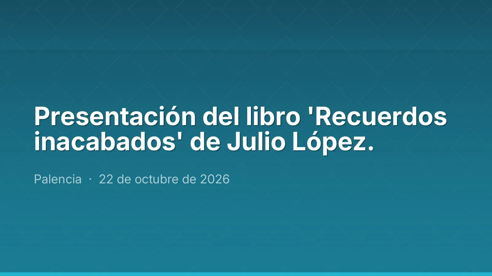 Presentación del libro 'Recuerdos inacabados' de Julio López.