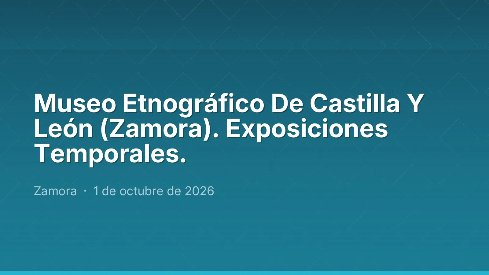 Museo Etnográfico De Castilla Y León (Zamora). Exposiciones Temporales.