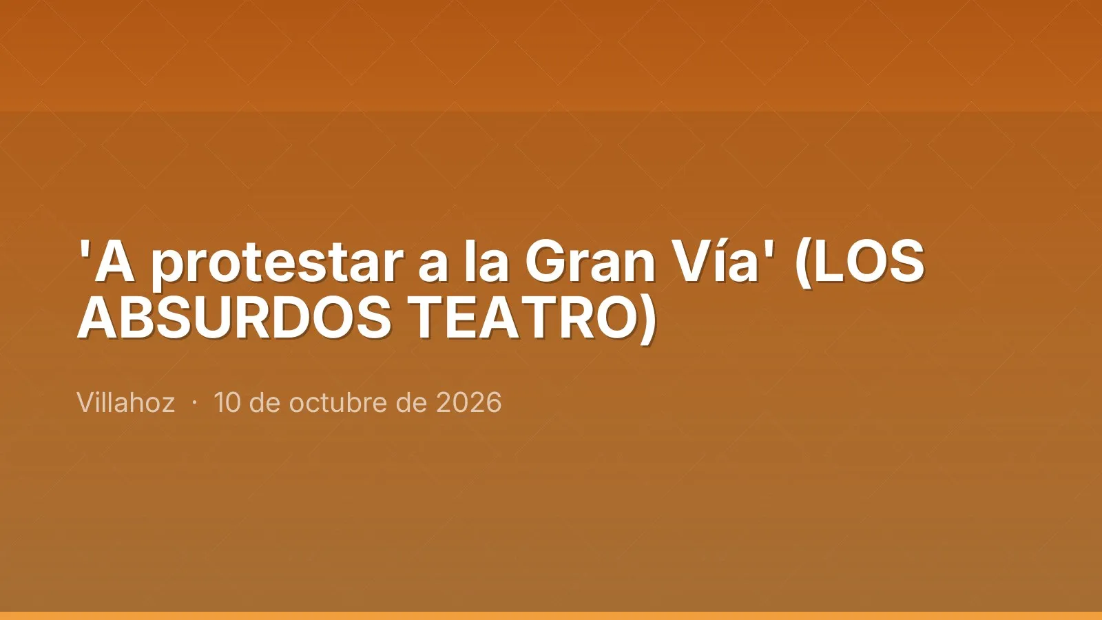 'A protestar a la Gran Vía' (LOS ABSURDOS TEATRO)