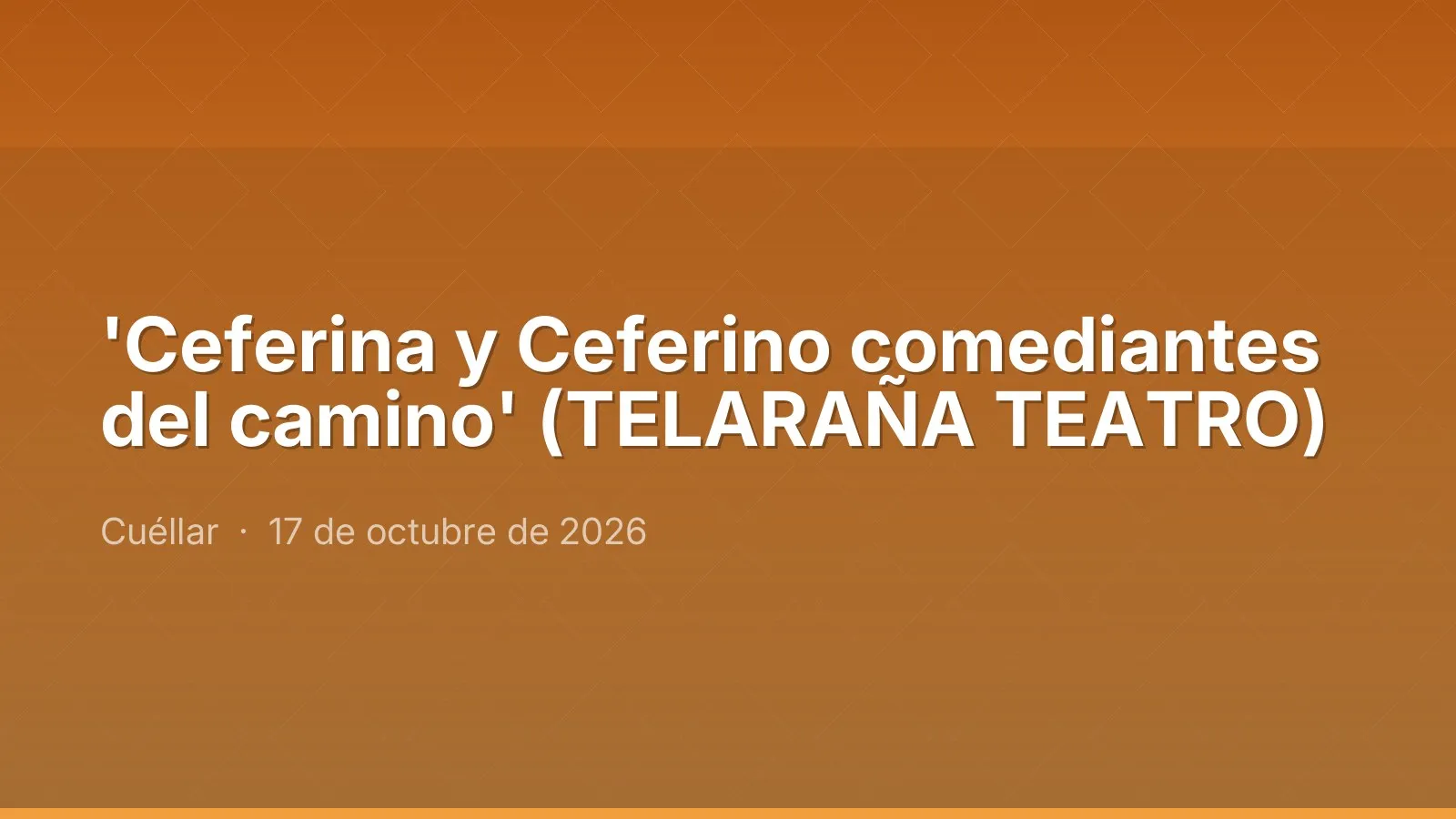 'Ceferina y Ceferino comediantes del camino' (TELARAÑA TEATRO)