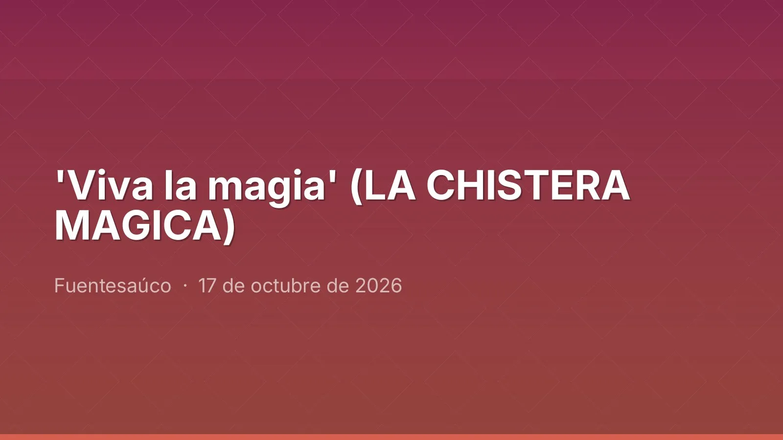 'Viva la magia' (LA CHISTERA MAGICA)