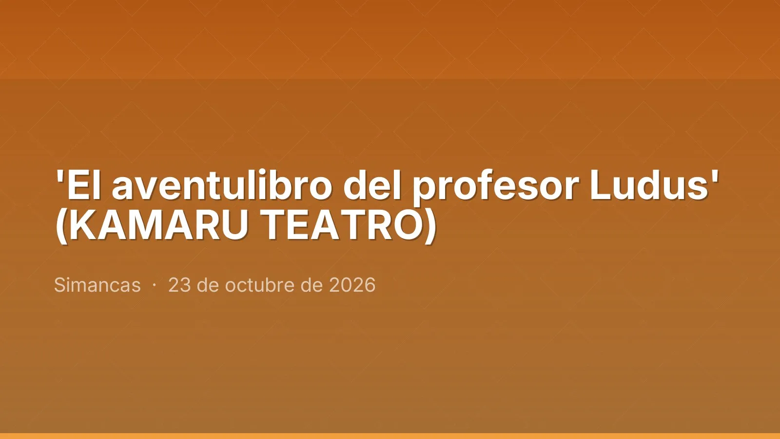 'El aventulibro del profesor Ludus' (KAMARU TEATRO)