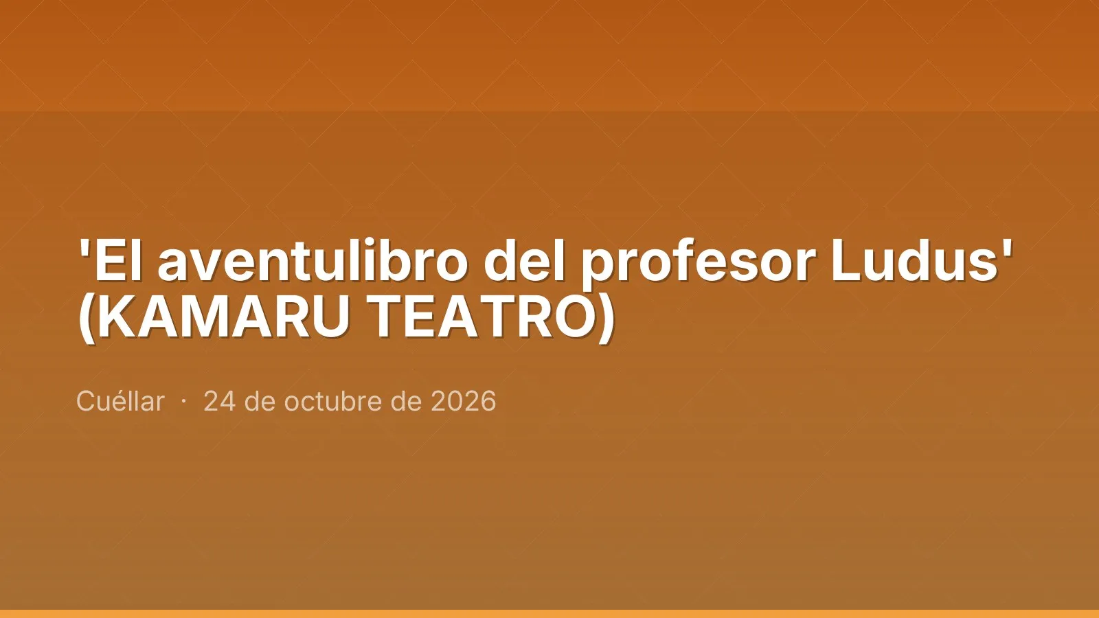 'El aventulibro del profesor Ludus' (KAMARU TEATRO)