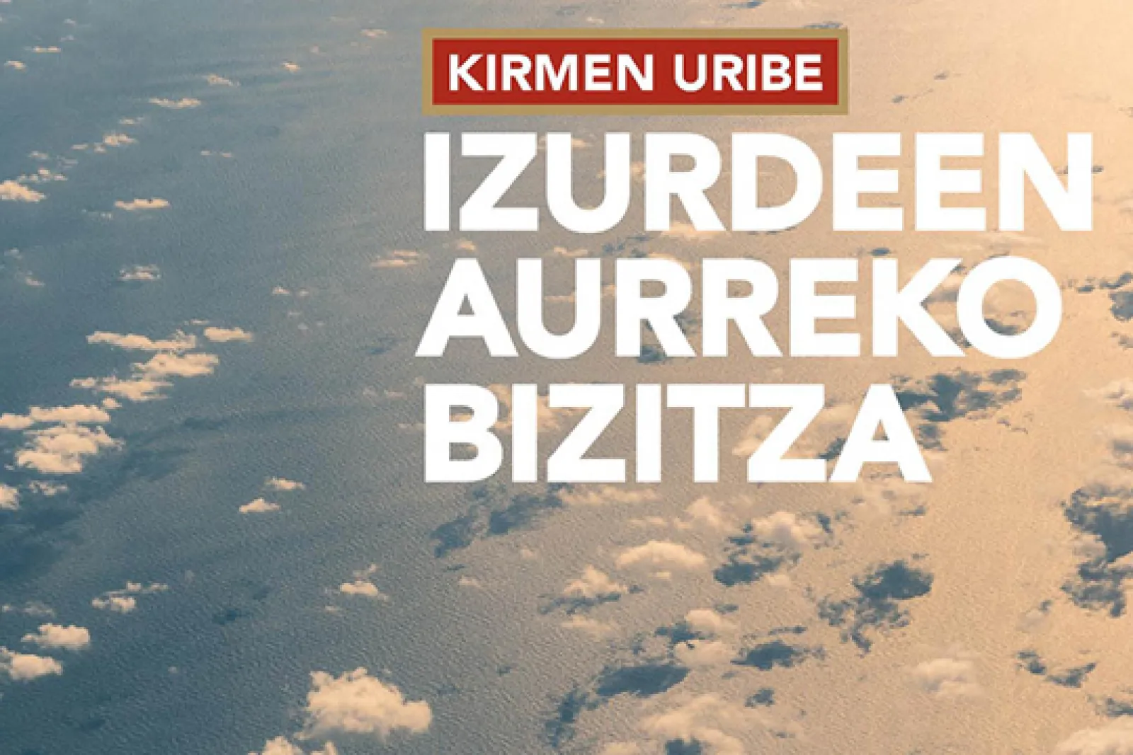 Tertulia literaria: "Izurdeen aurreko bizitza" (Kirmen Uribe)