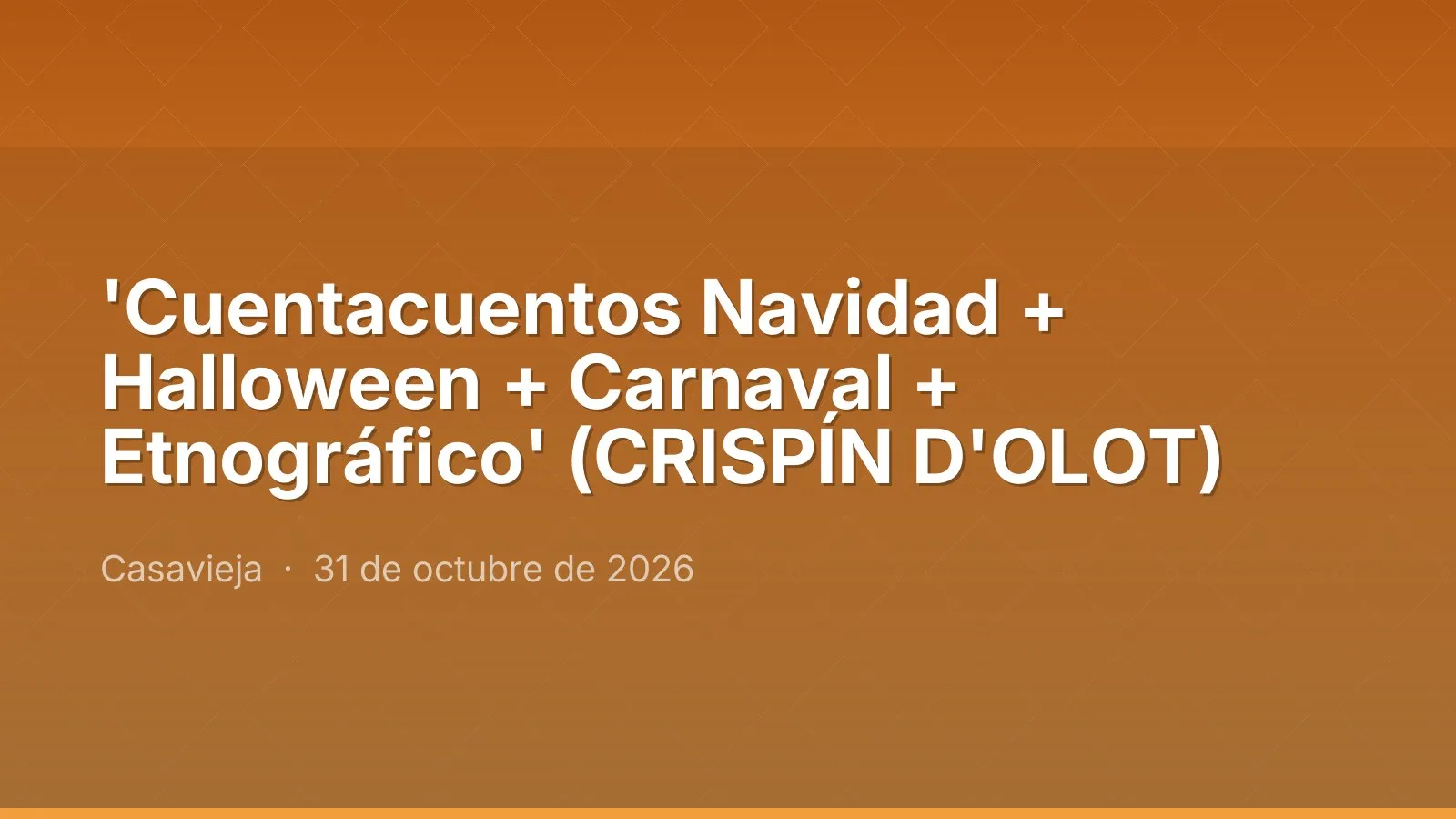 'Cuentacuentos Navidad + Halloween + Carnaval + Etnográfico' (CRISPÍN D'OLOT)