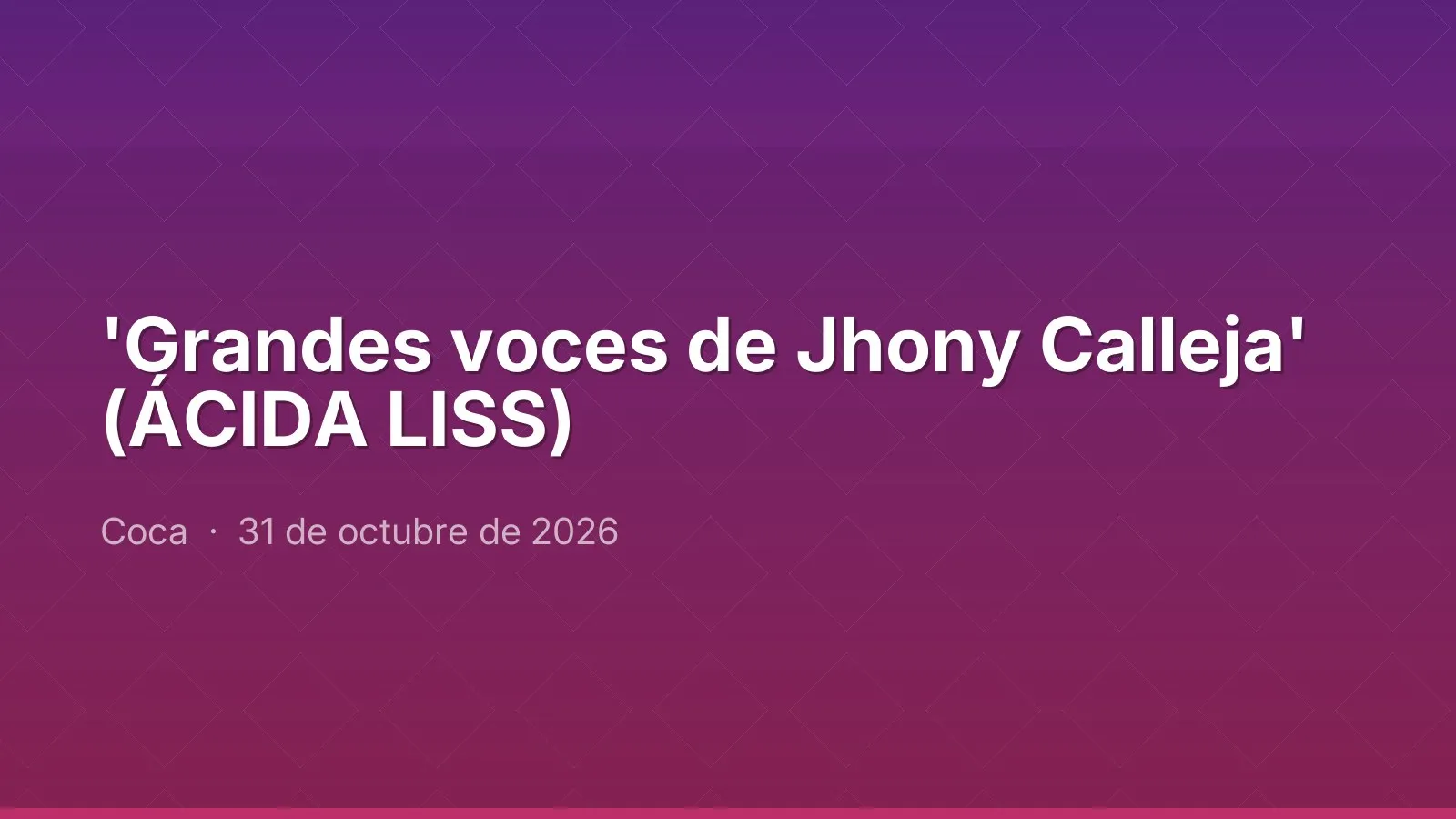 'Grandes voces de Jhony Calleja' (ÁCIDA LISS)