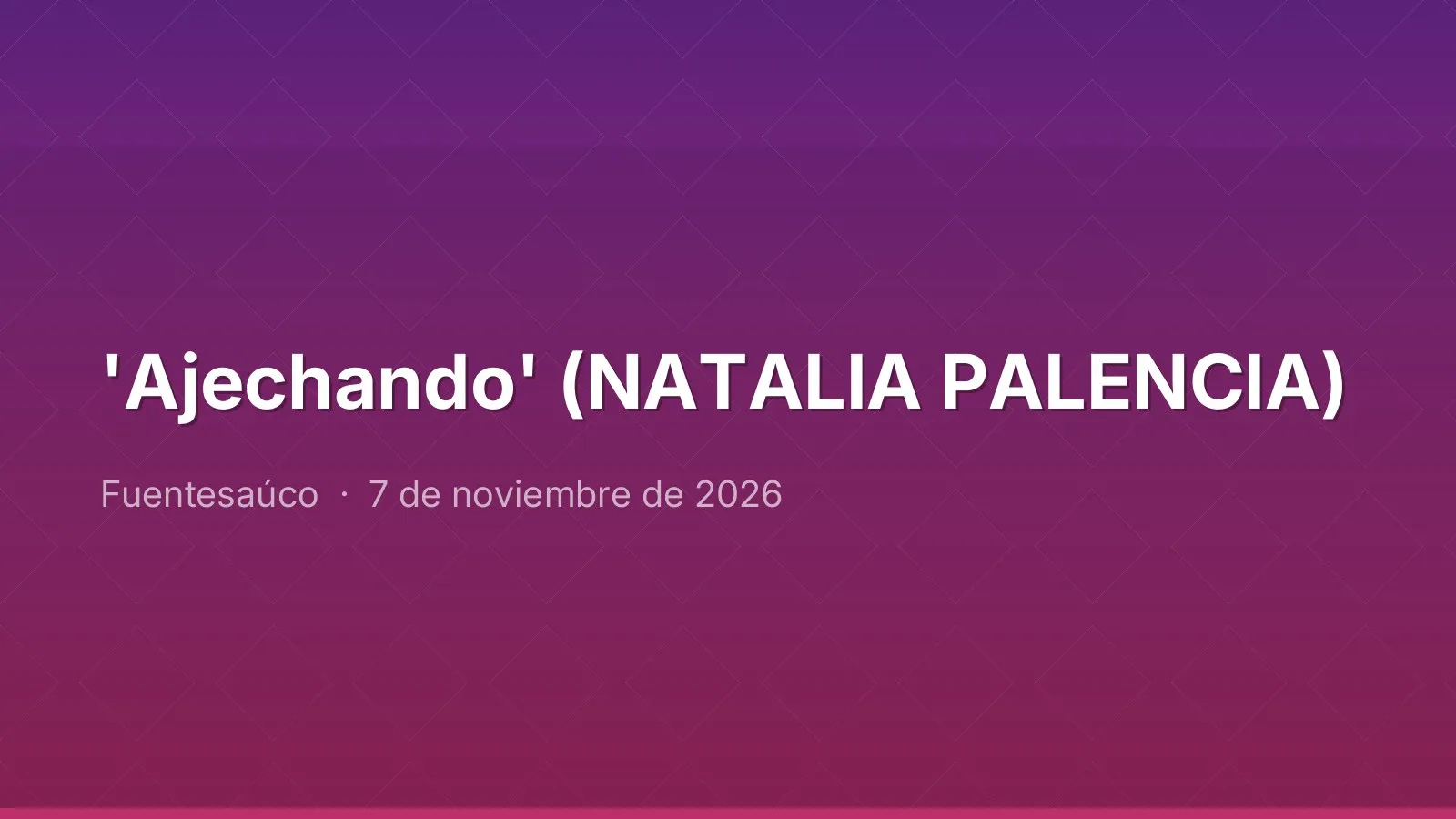'Ajechando' (NATALIA PALENCIA)