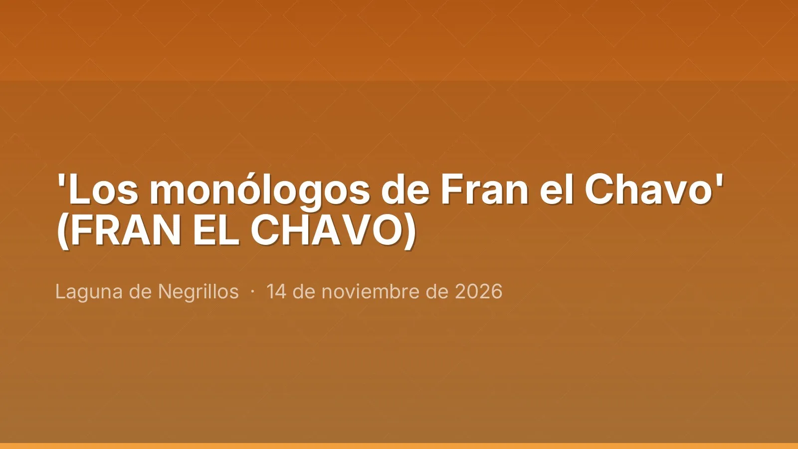'Los monólogos de Fran el Chavo' (FRAN EL CHAVO)