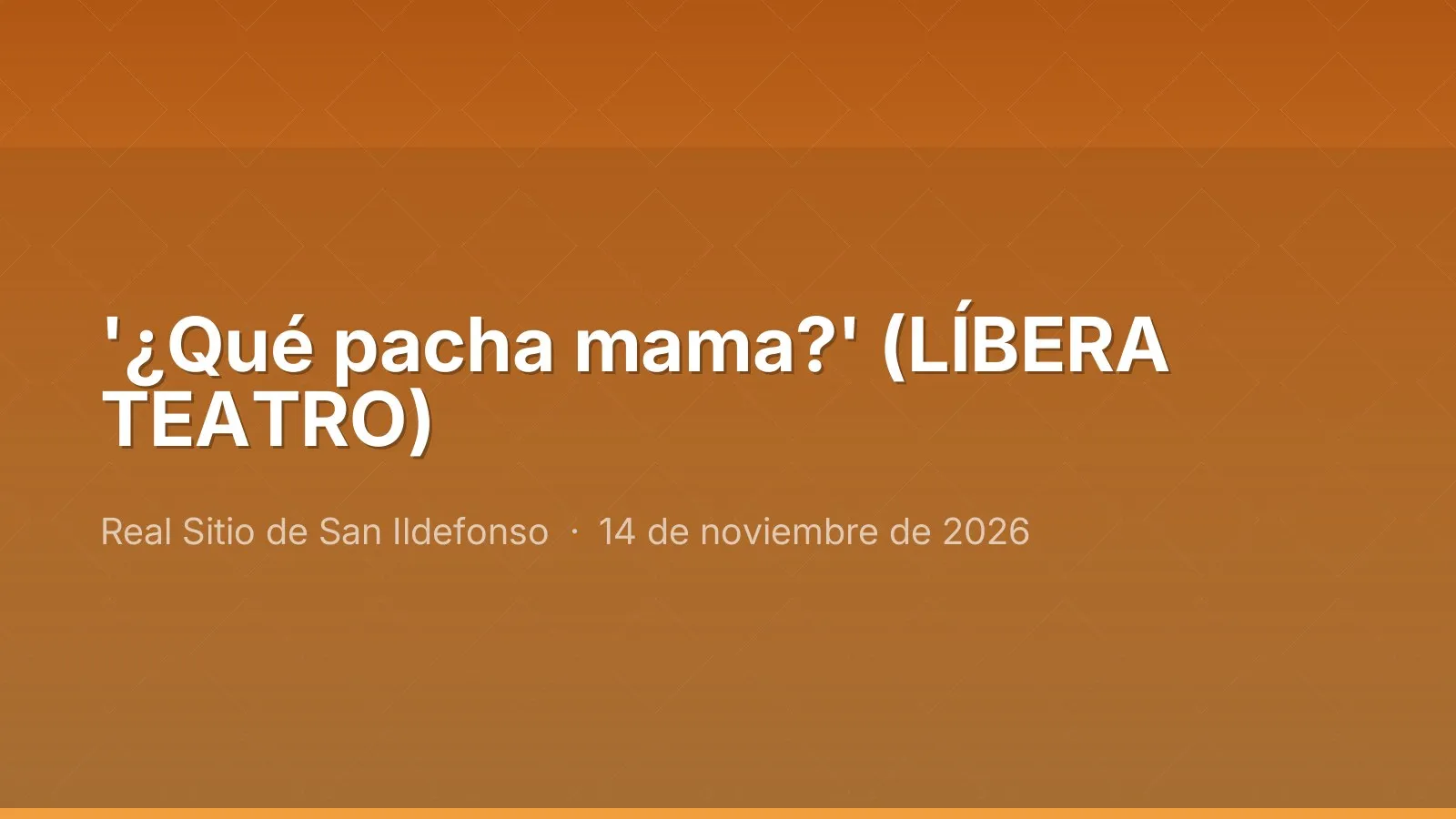 '¿Qué pacha mama?' (LÍBERA TEATRO)