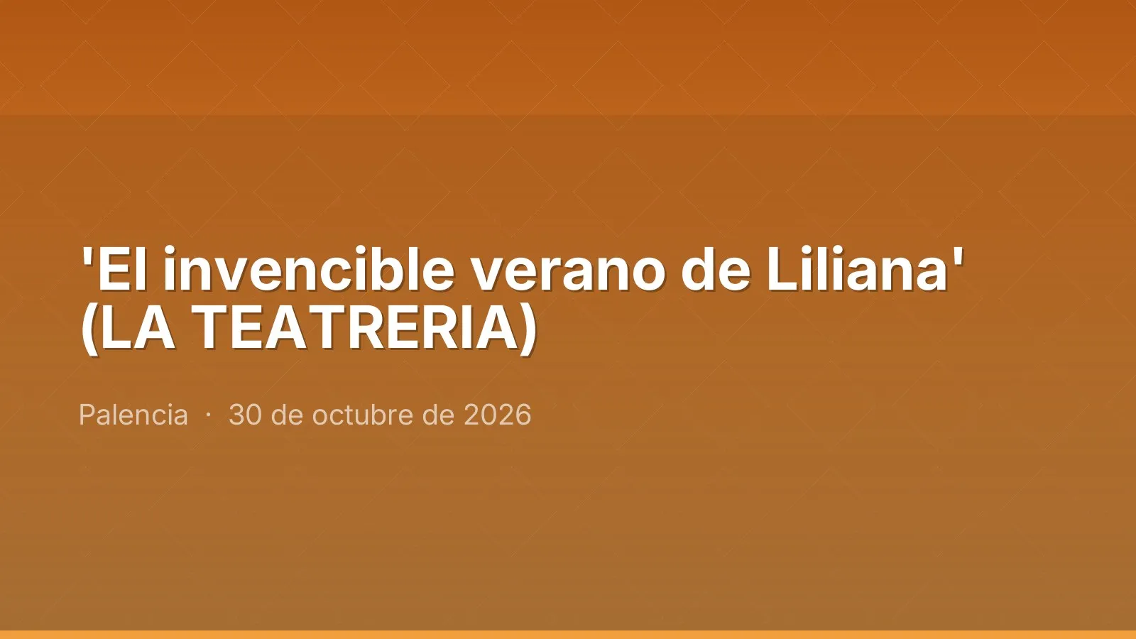 'El invencible verano de Liliana' (LA TEATRERIA)