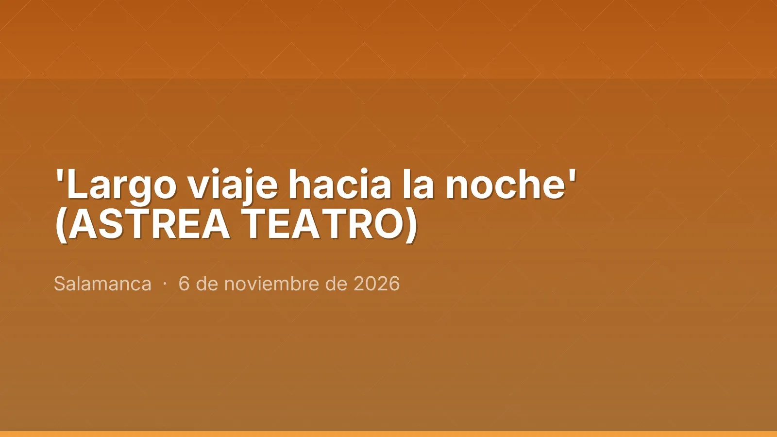 'Largo viaje hacia la noche' (ASTREA TEATRO)
