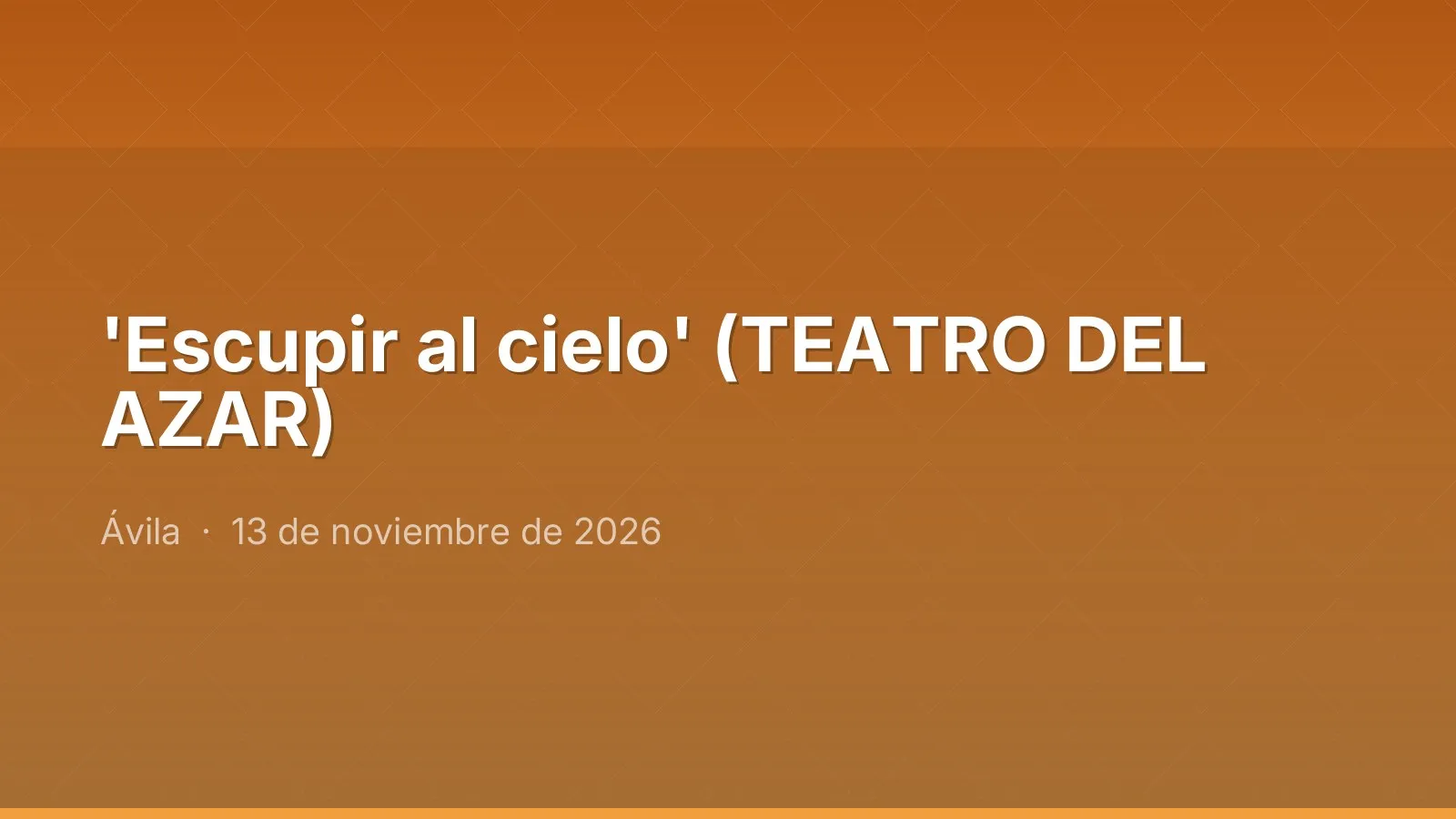 'Escupir al cielo' (TEATRO DEL AZAR)