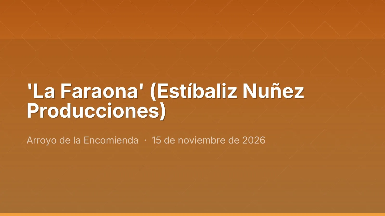 'La Faraona' (Estíbaliz Nuñez Producciones)