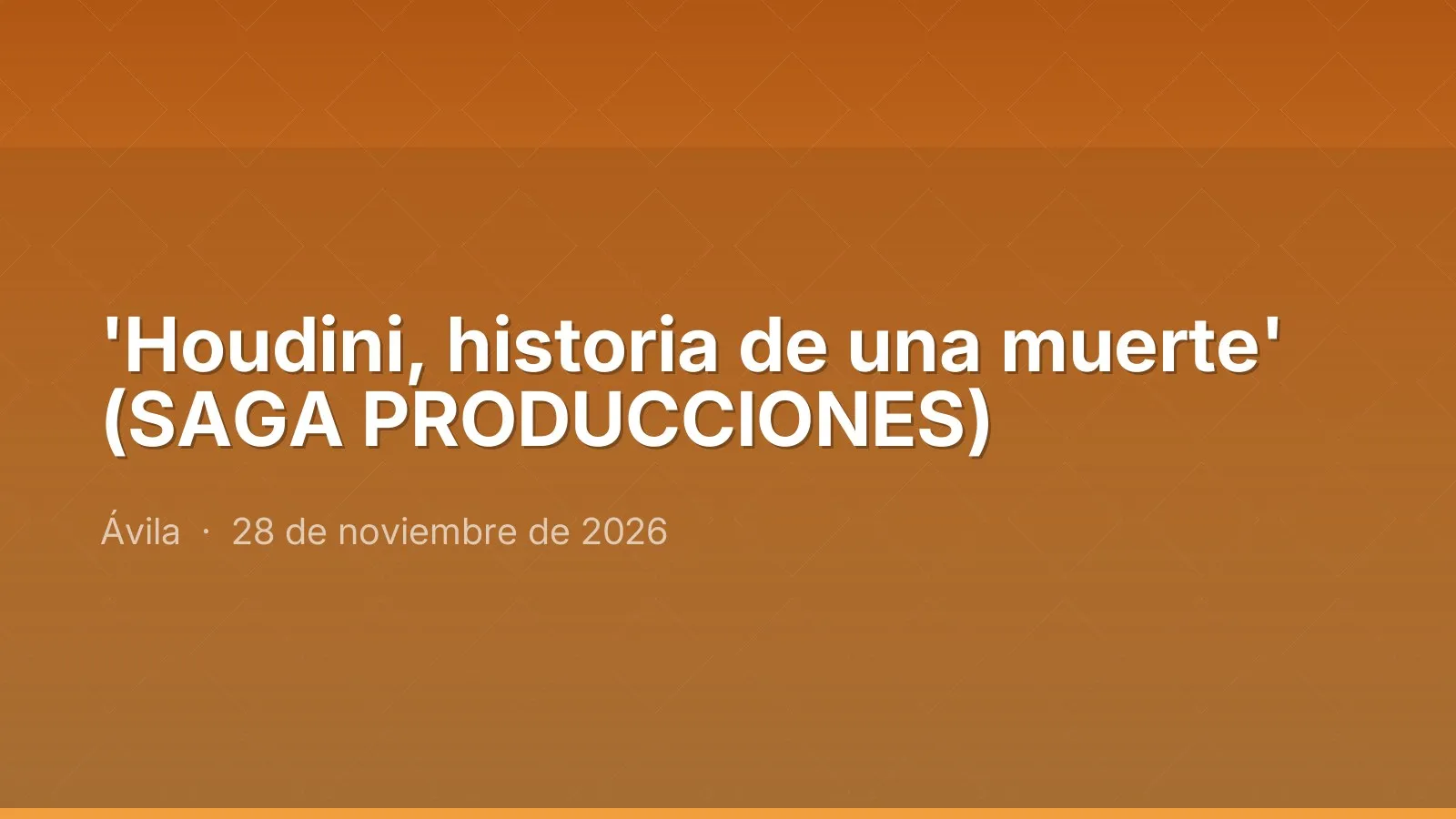 'Houdini, historia de una muerte' (SAGA PRODUCCIONES)