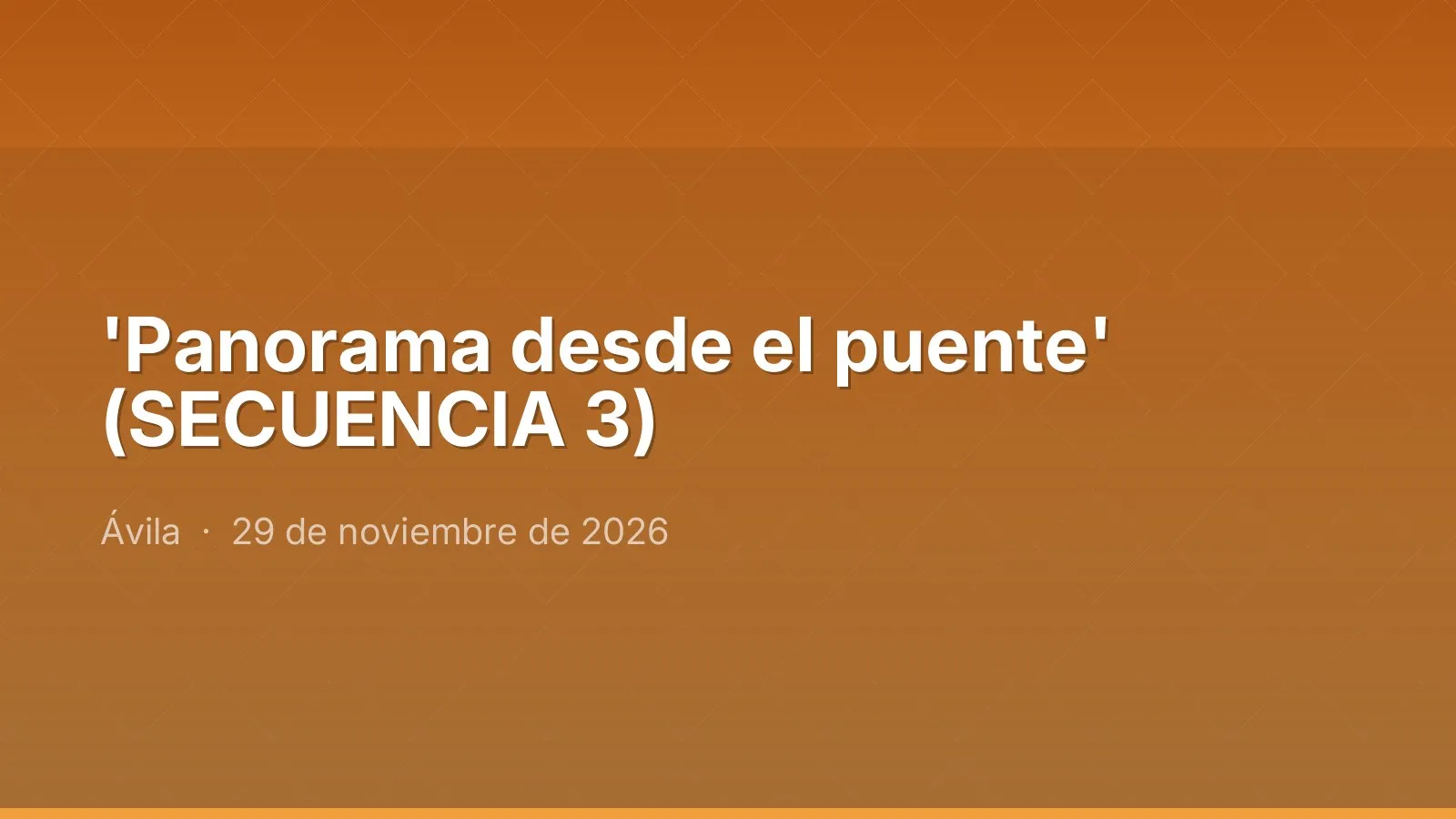 'Panorama desde el puente' (SECUENCIA 3)