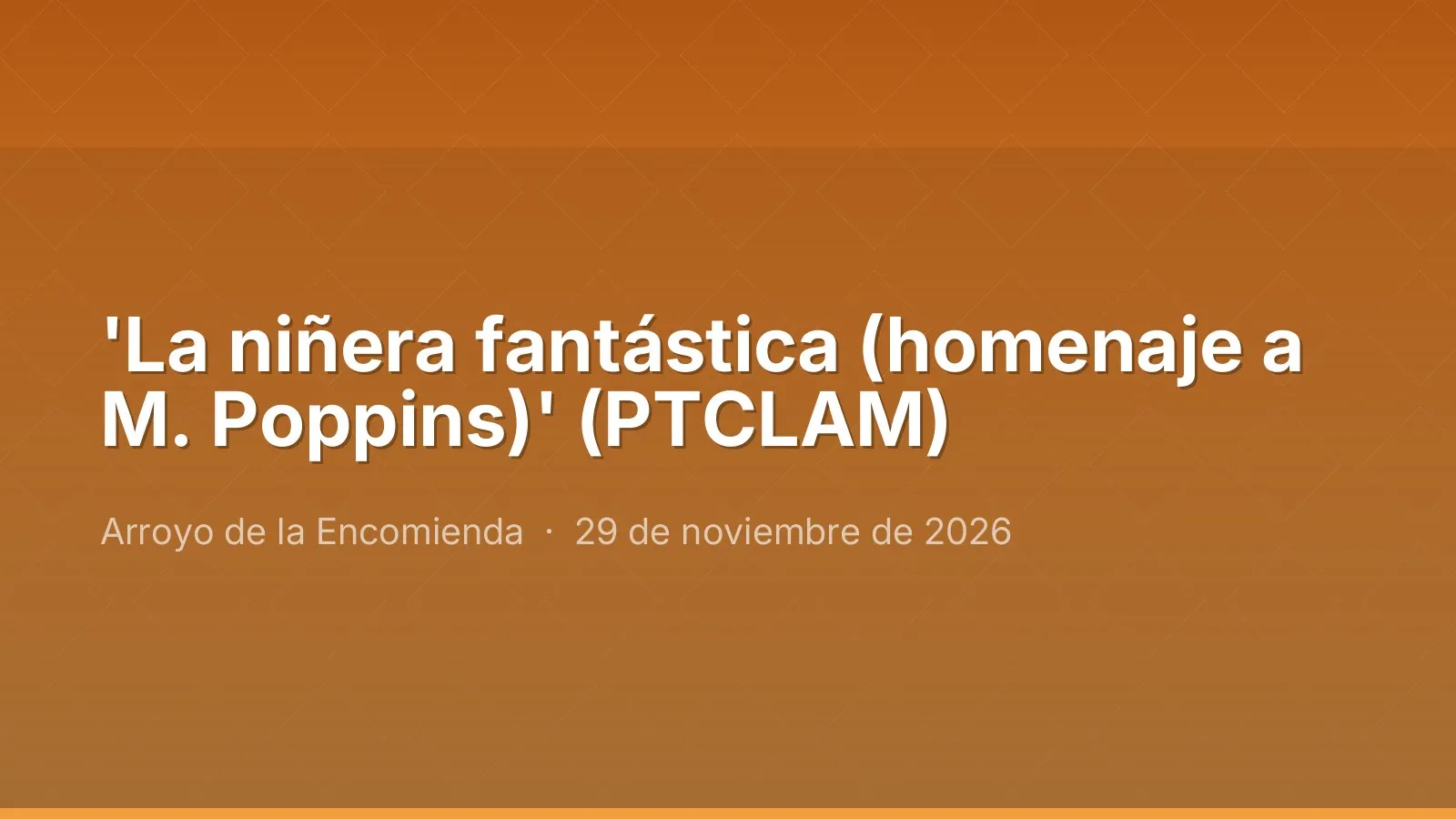 'La niñera fantástica (homenaje a M. Poppins)' (PTCLAM)