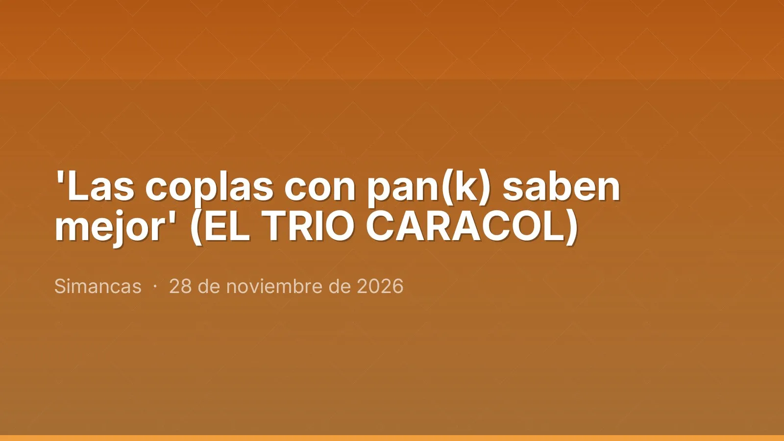 'Las coplas con pan(k) saben mejor' (EL TRIO CARACOL)