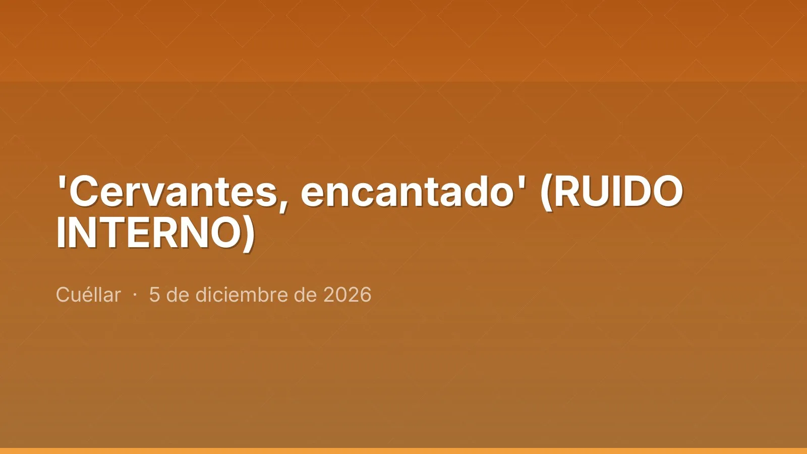 'Cervantes, encantado' (RUIDO INTERNO)