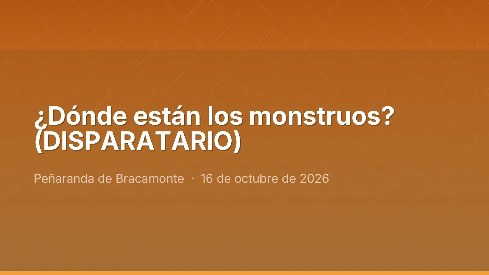 ¿Dónde están los monstruos? (DISPARATARIO)