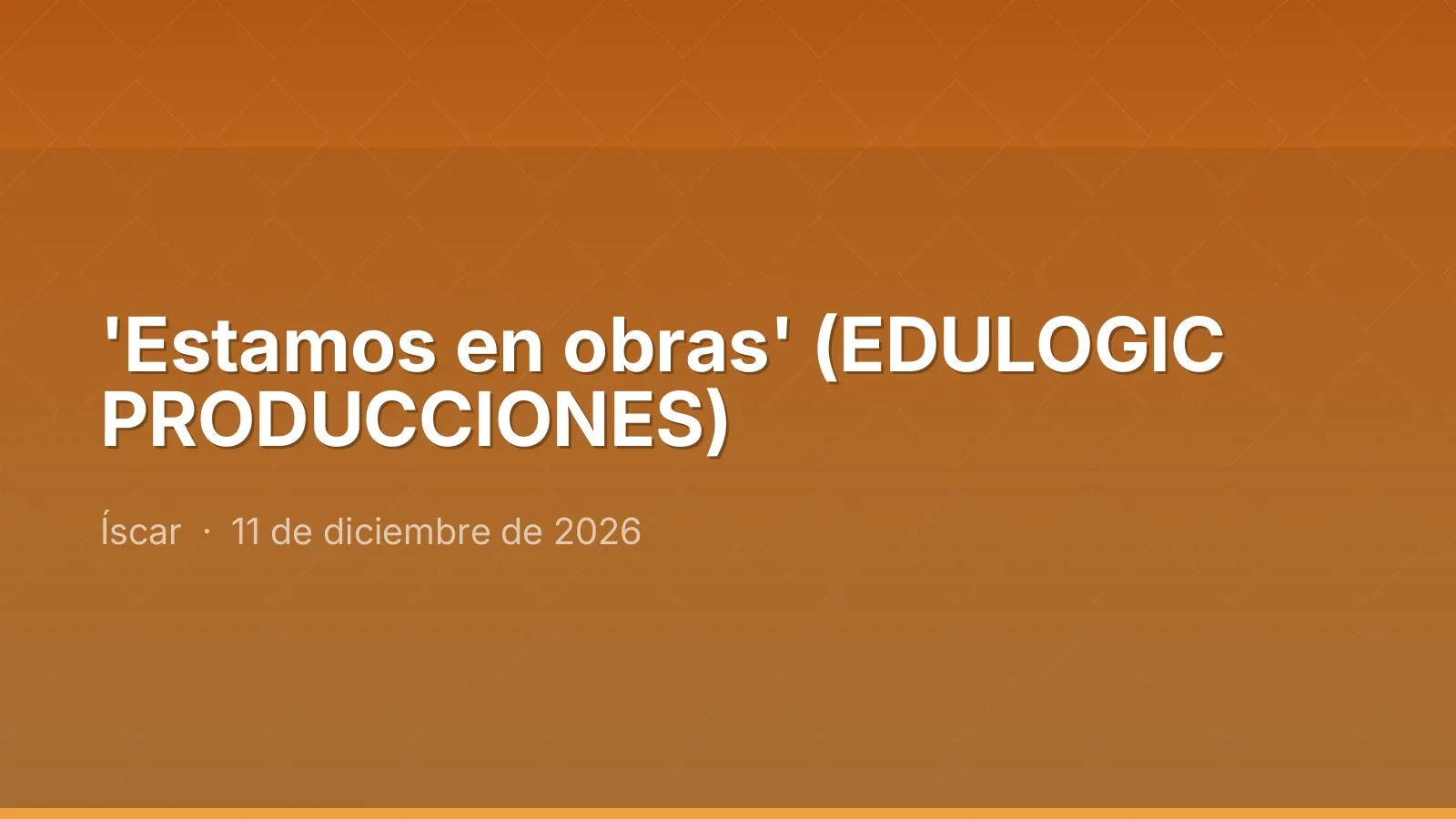 'Estamos en obras' (EDULOGIC PRODUCCIONES)