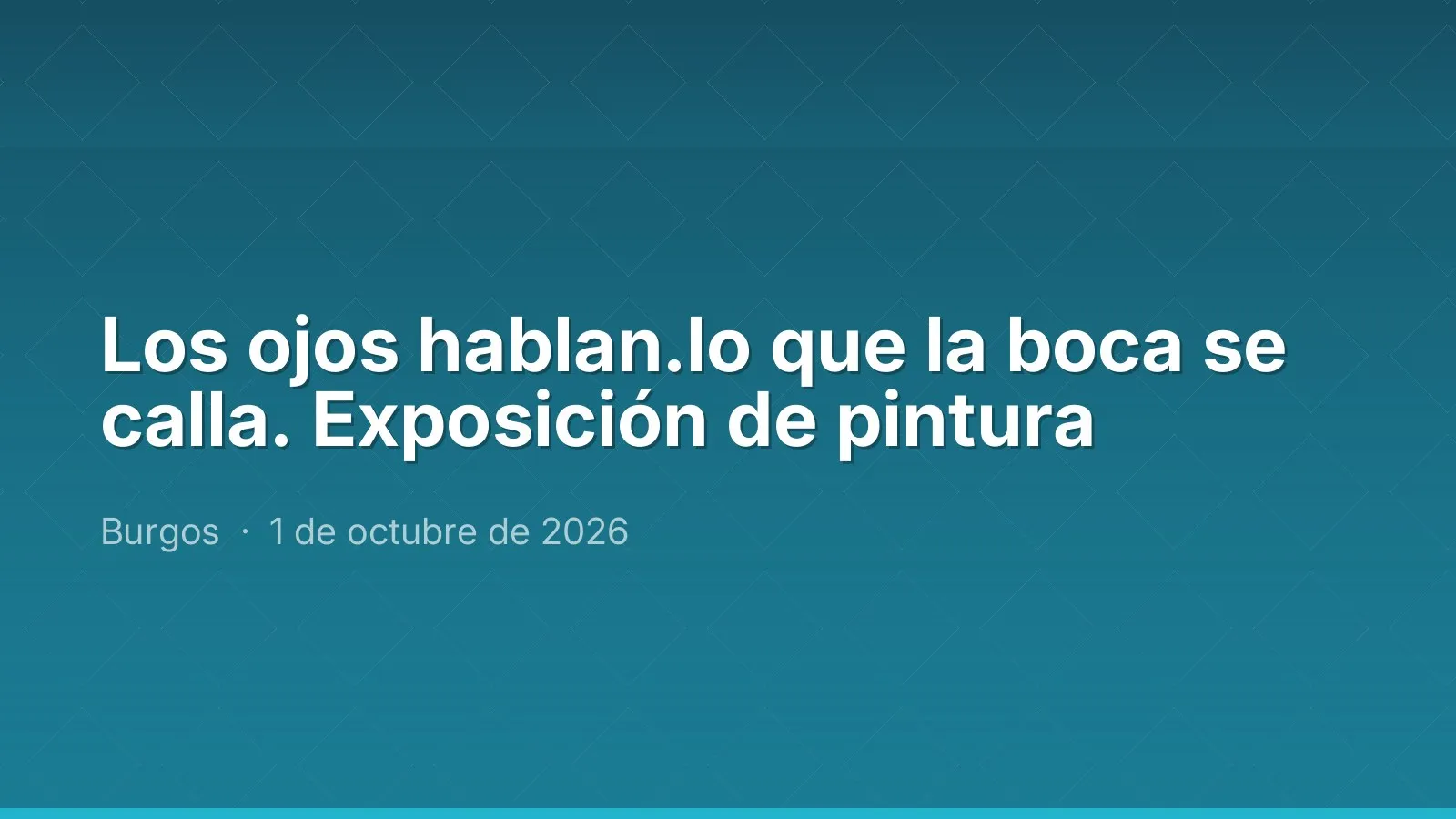 Los ojos hablan.lo que la boca se calla. Exposición de pintura