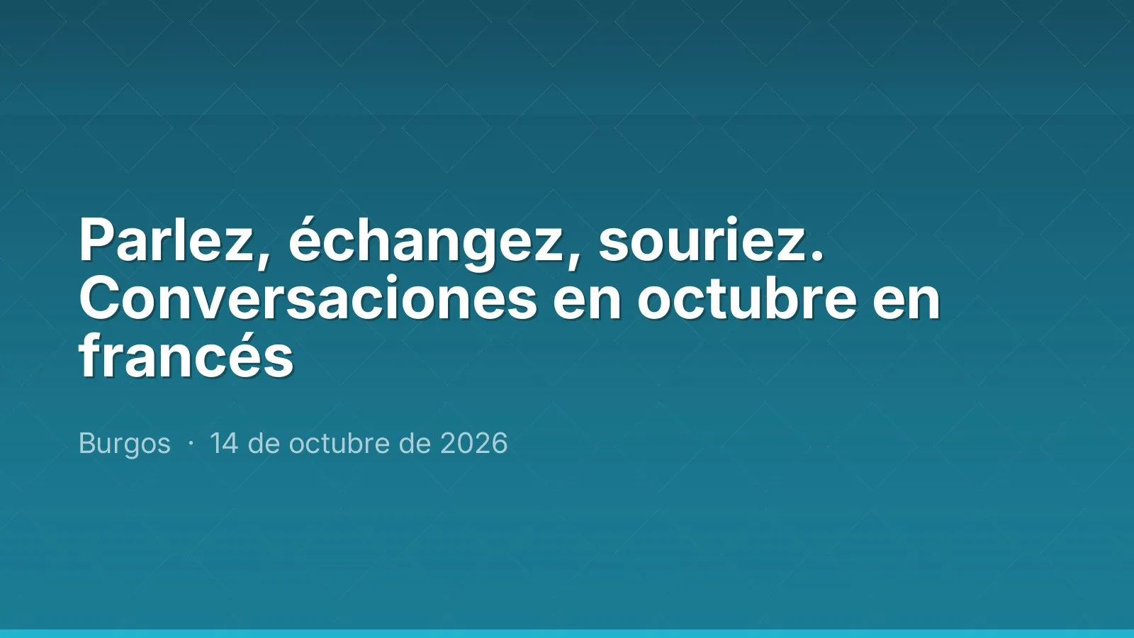 Parlez, échangez, souriez. Conversaciones en octubre en francés