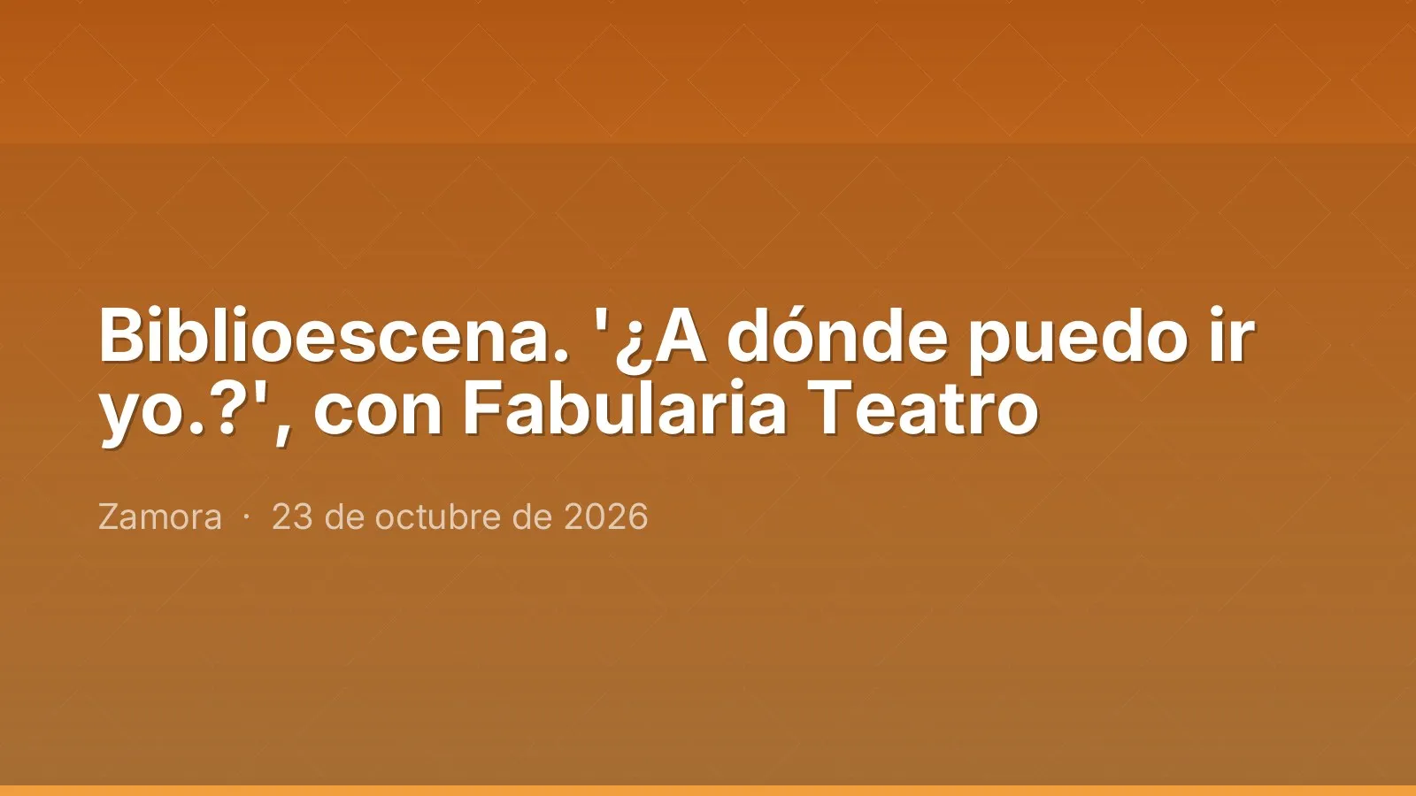 Biblioescena. '¿A dónde puedo ir yo.?', con Fabularia Teatro