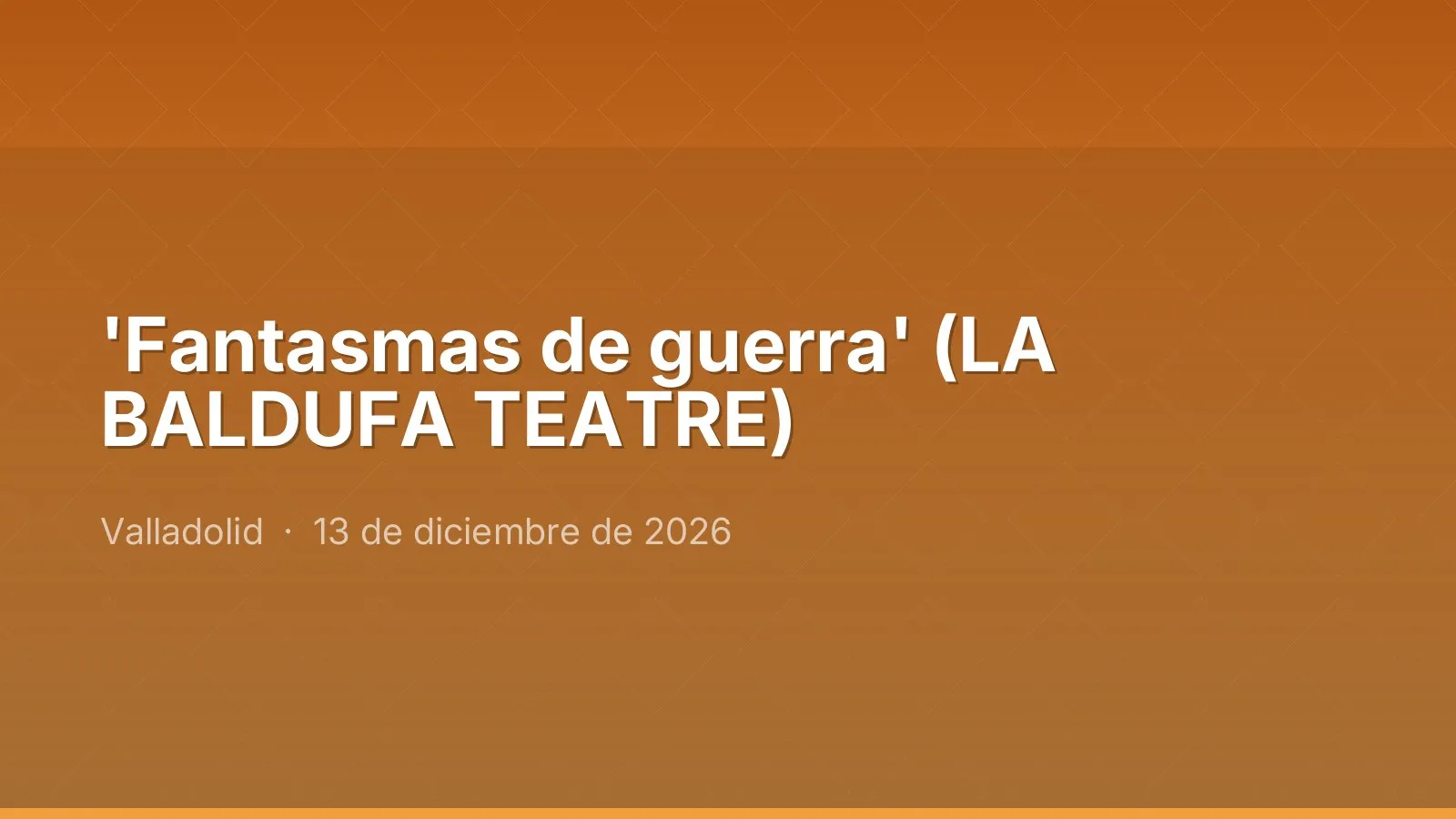 'Fantasmas de guerra' (LA BALDUFA TEATRE)