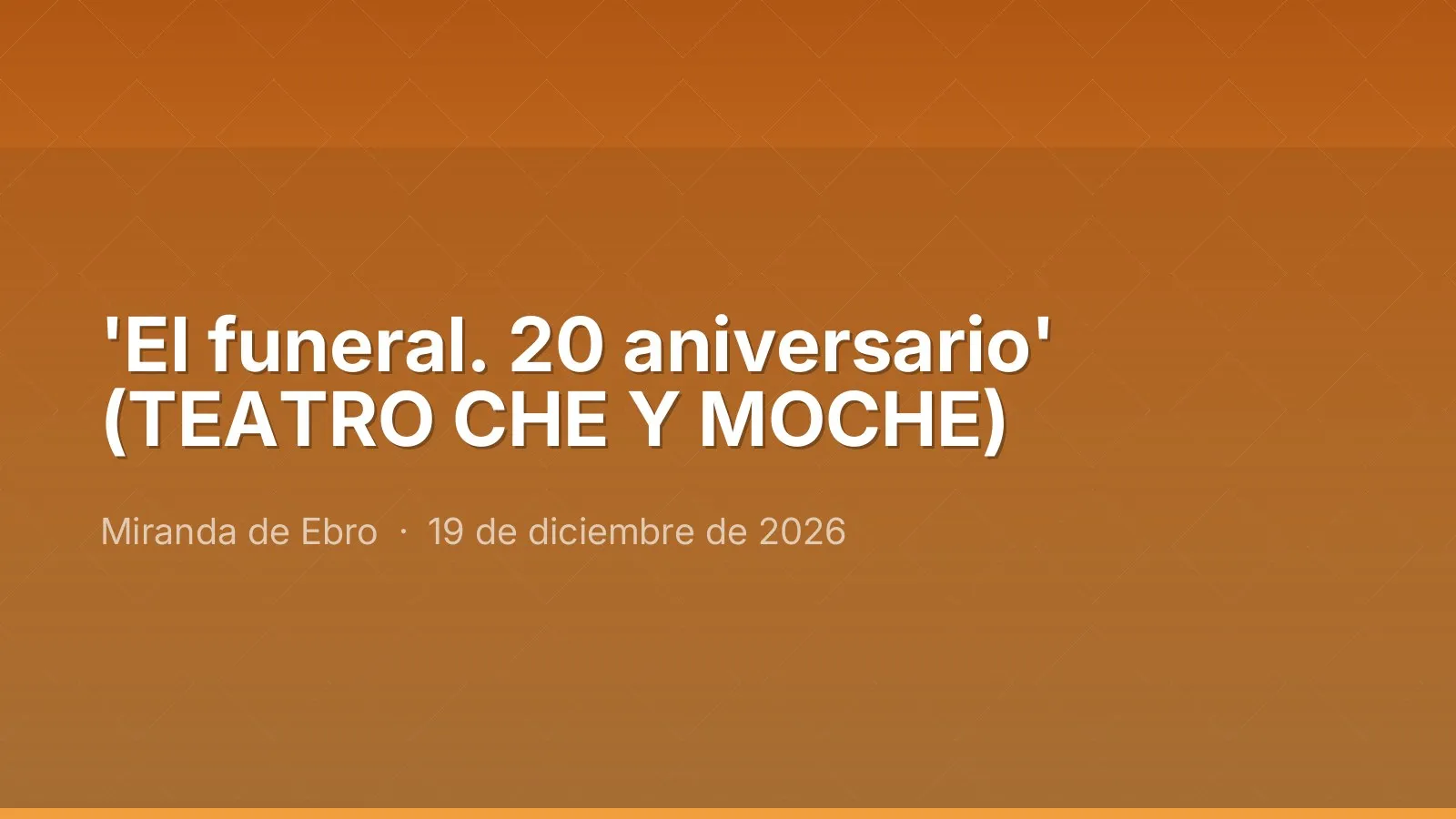 'El funeral. 20th anniversary' (TEATRO CHE Y MOCHE)