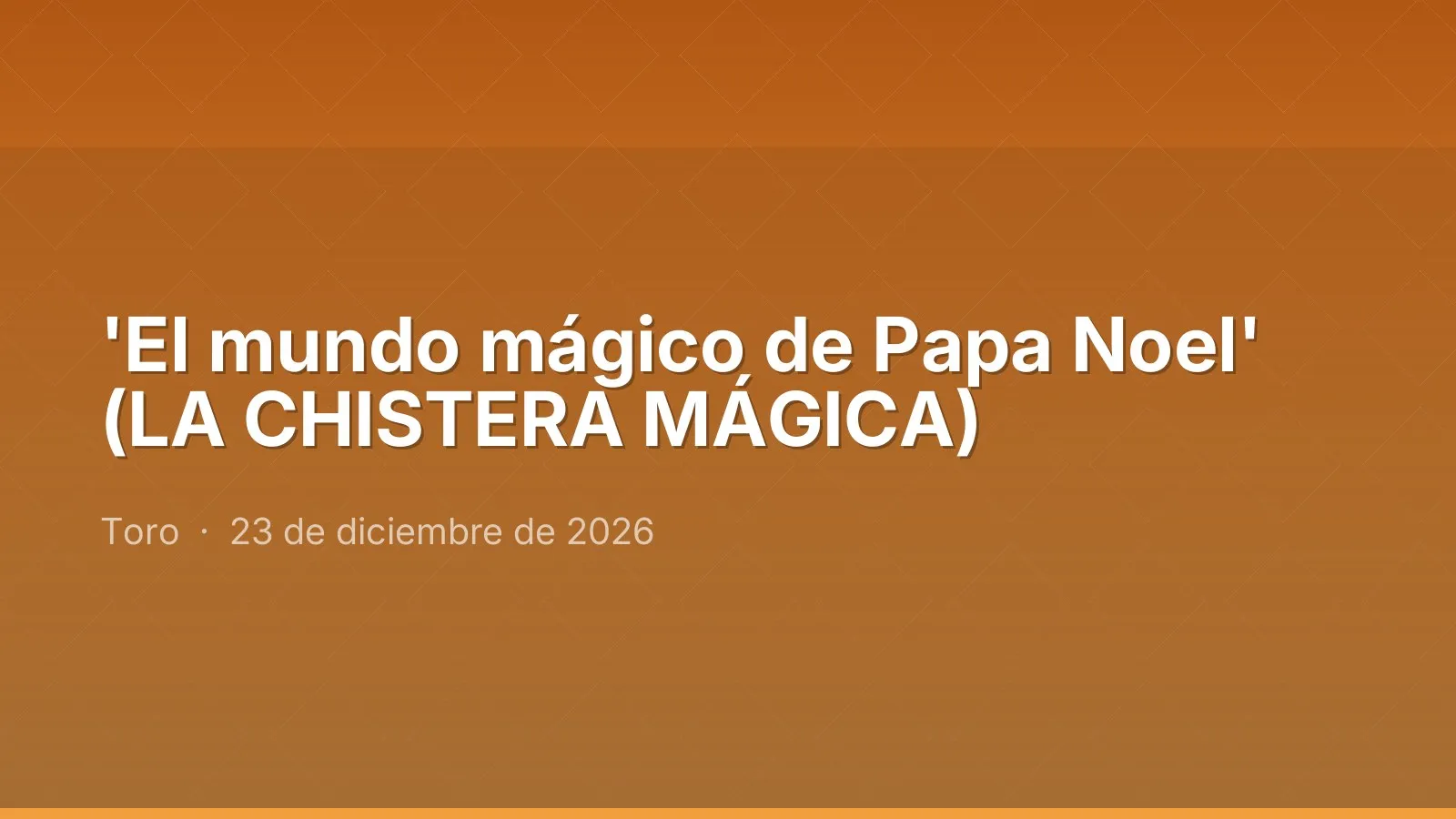 'El mundo mágico de Papa Noel' (LA CHISTERA MÁGICA)