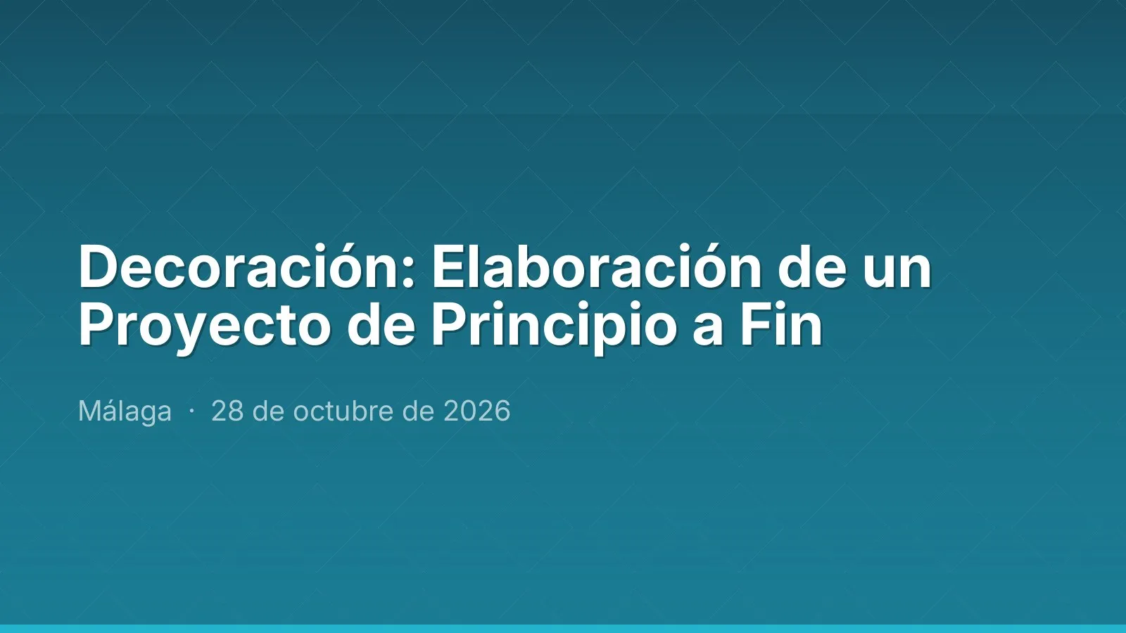 Decoración: Elaboración de un Proyecto de Principio a Fin