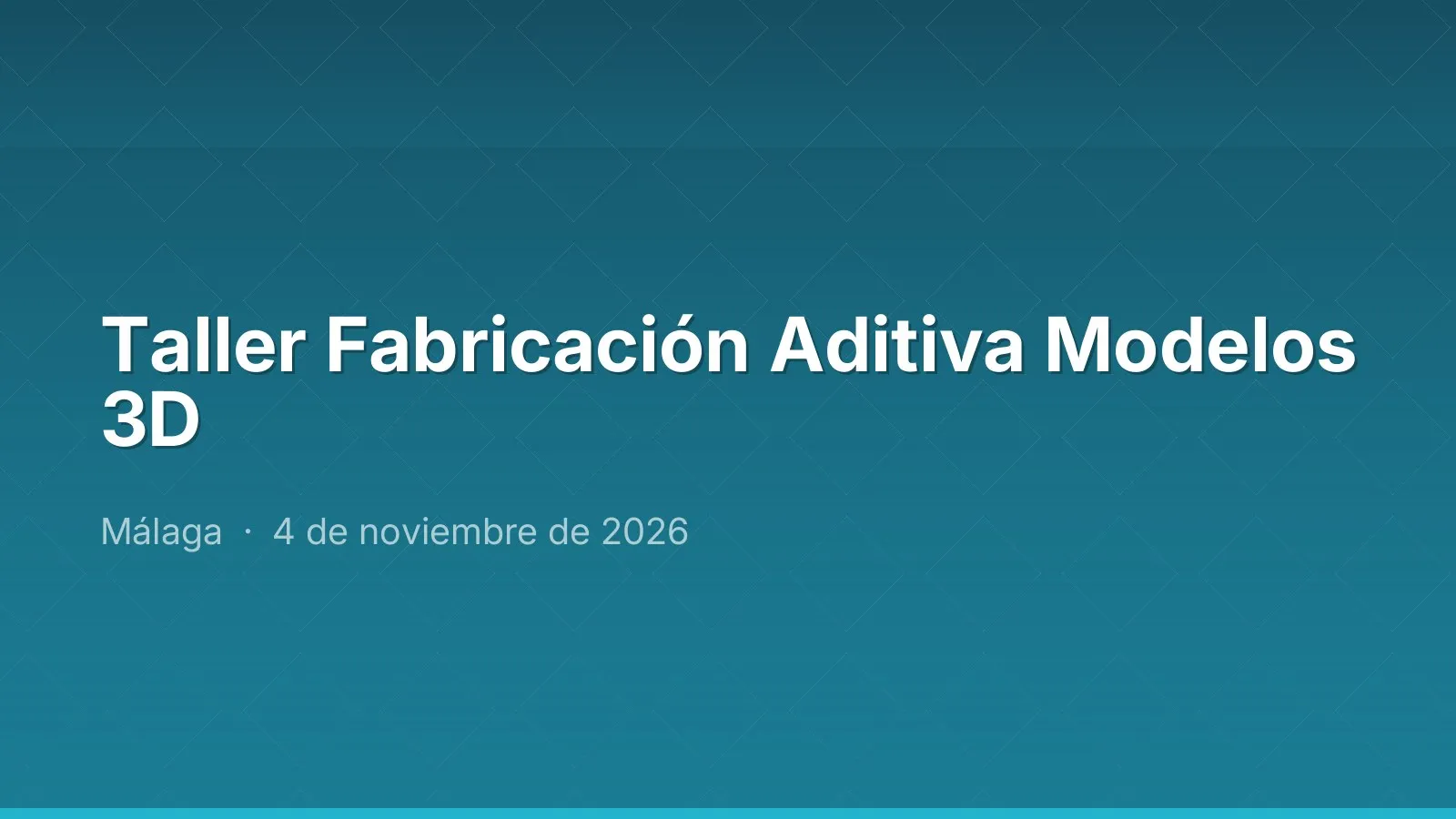 Taller Fabricación Aditiva Modelos 3D