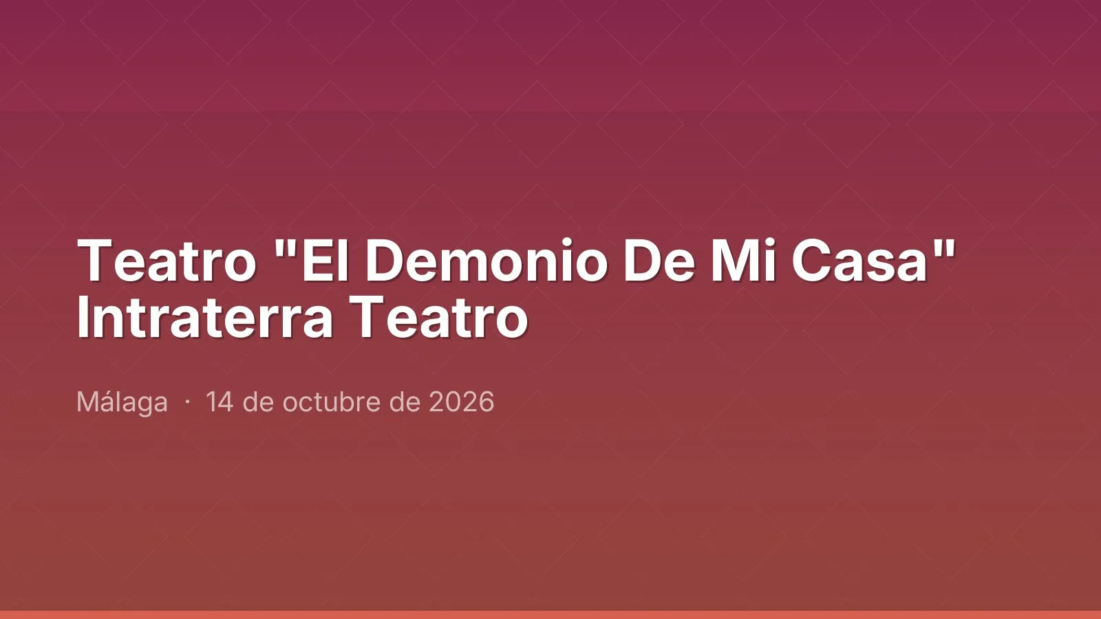 Teatro "El Demonio De Mi Casa" Intraterra Teatro