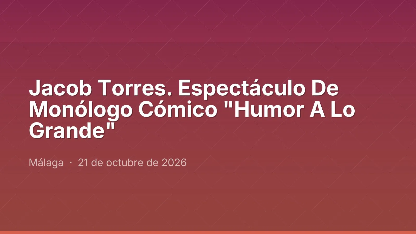Jacob Torres. Espectáculo De Monólogo Cómico "Humor A Lo Grande"