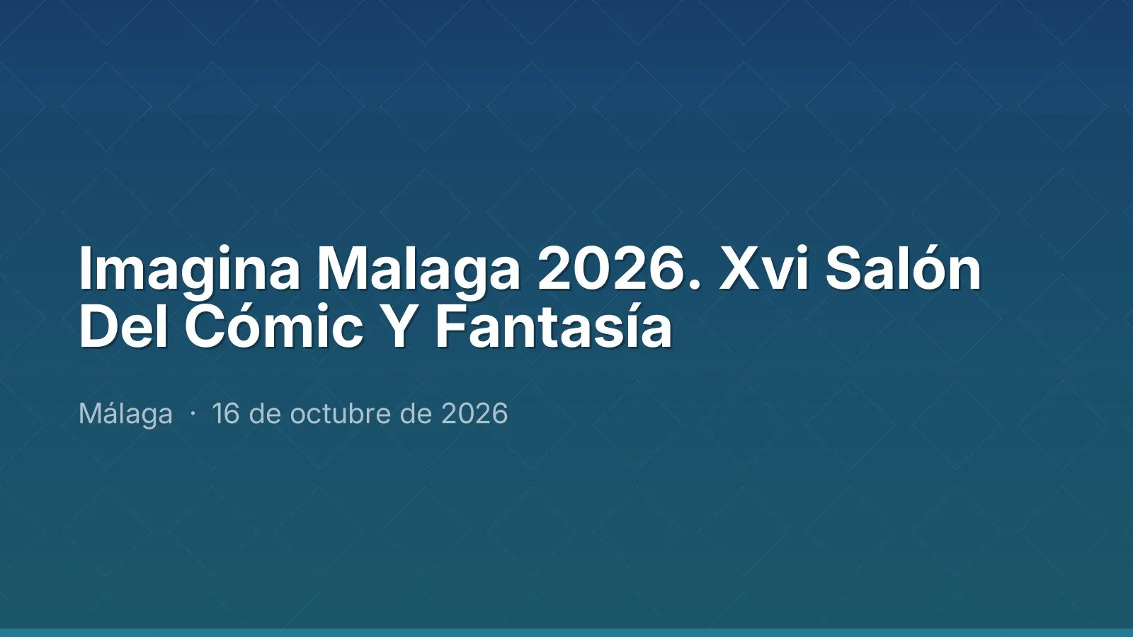 Imagina Malaga 2026. Xvi Salón Del Cómic Y Fantasía
