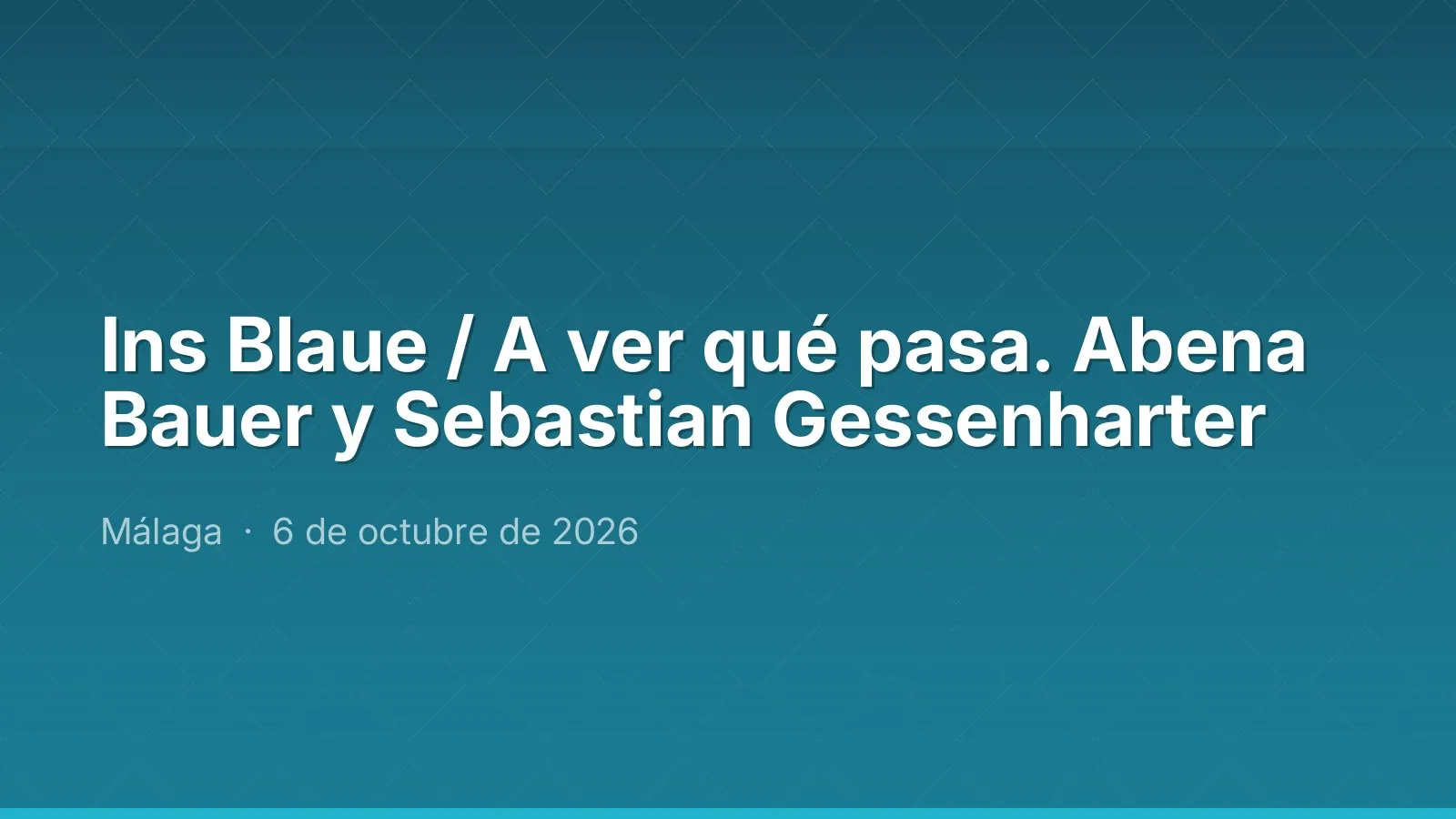 Ins Blaue / A ver qué pasa. Abena Bauer y Sebastian Gessenharter