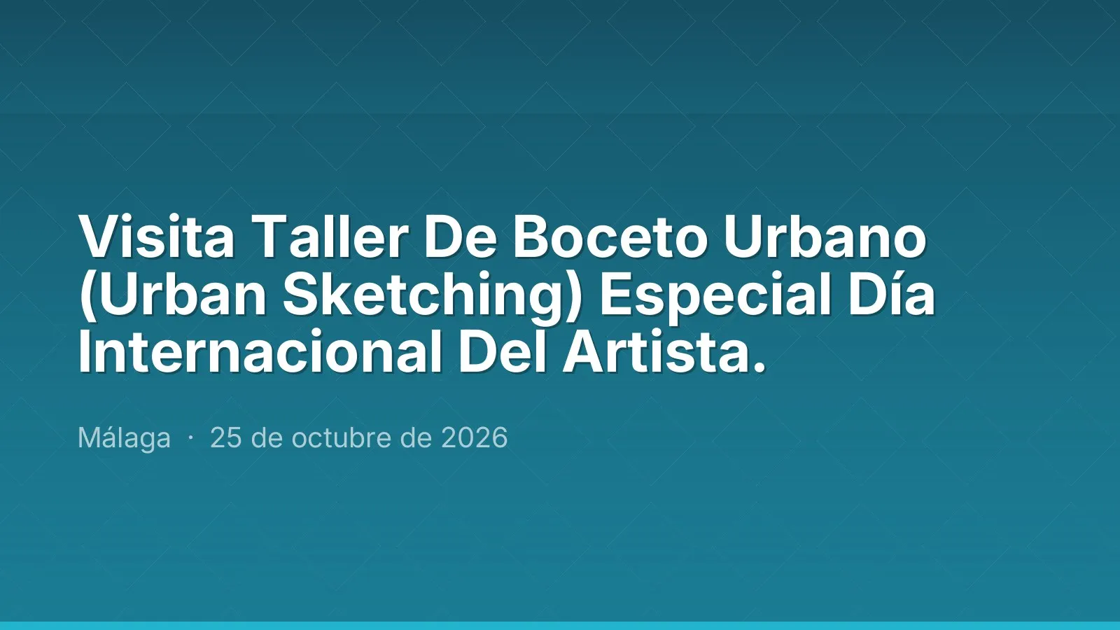 Visita Taller De Boceto Urbano (Urban Sketching) Especial Día Internacional Del Artista.