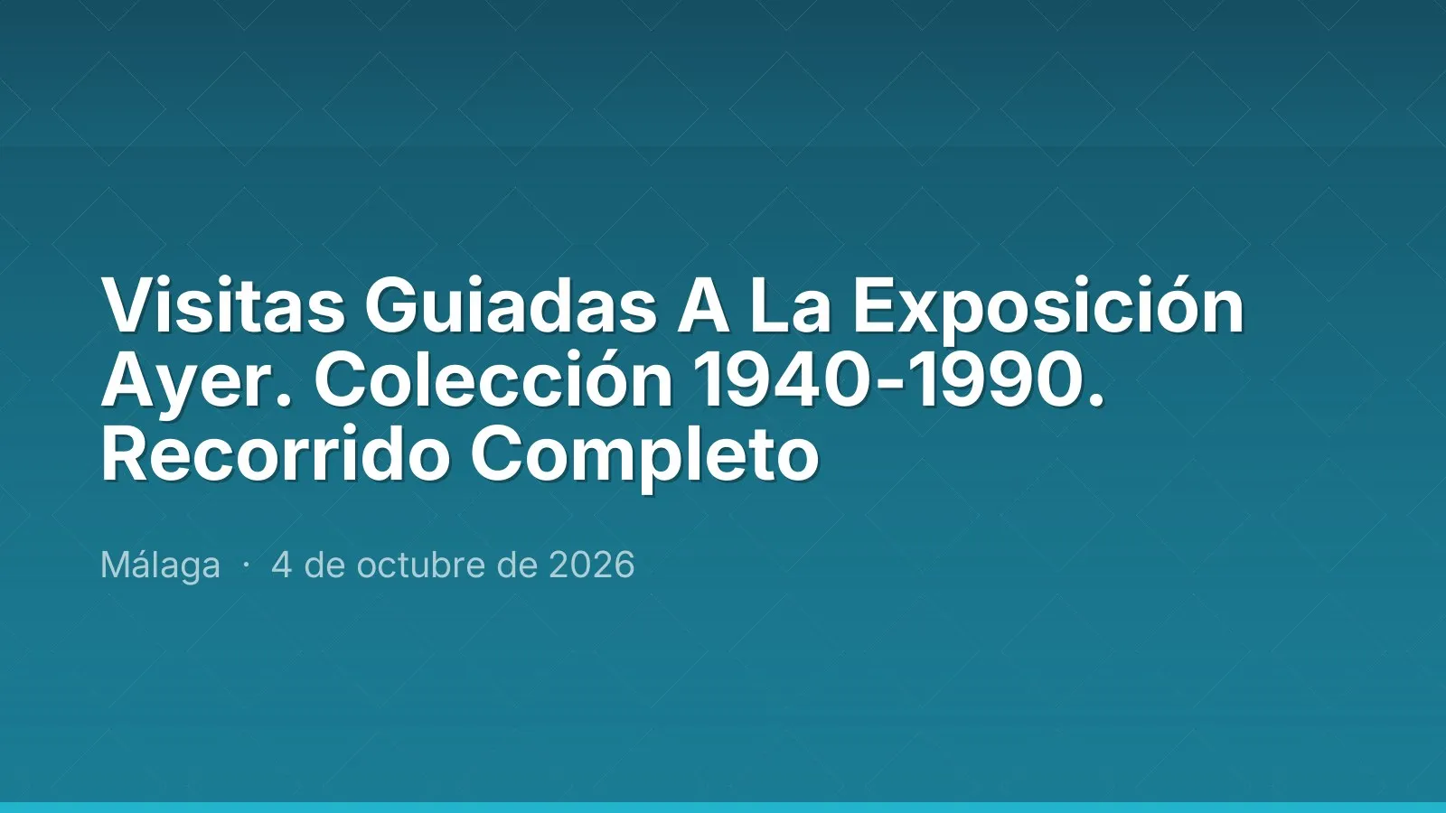 Visitas Guiadas A La Exposición Ayer. Colección 1940-1990. Recorrido Completo