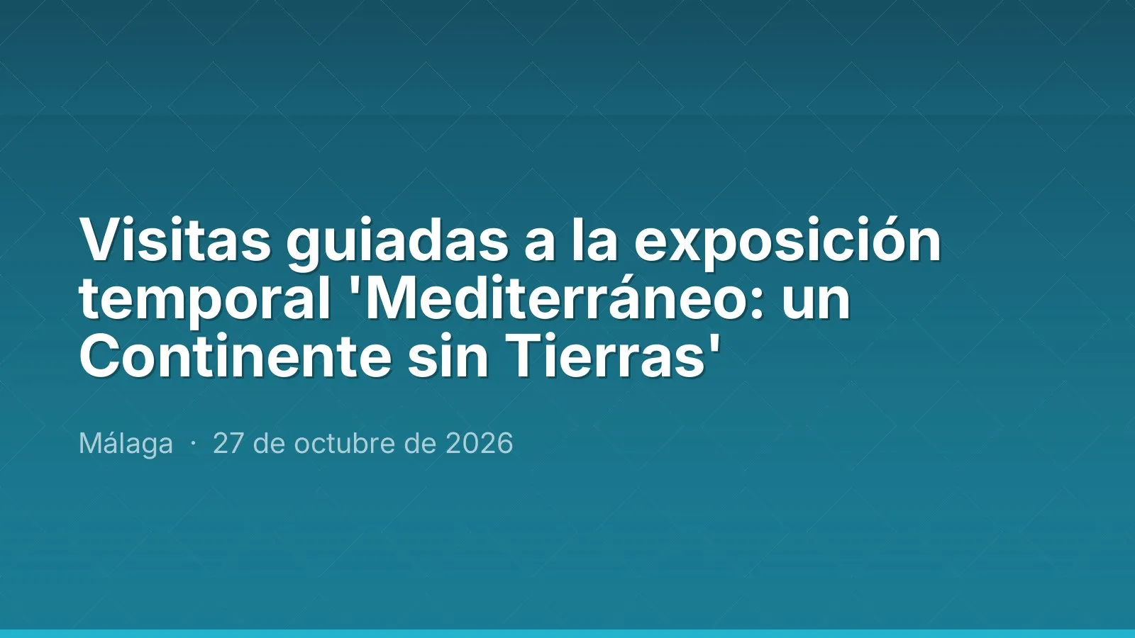 Visitas guiadas a la exposición temporal 'Mediterráneo: un Continente sin Tierras'