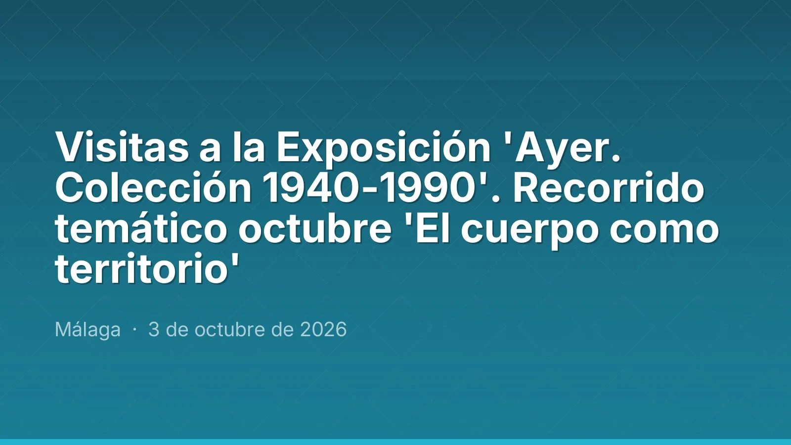 Visitas a la Exposición 'Ayer. Colección 1940-1990'. Recorrido temático octubre 'El cuerpo como territorio'