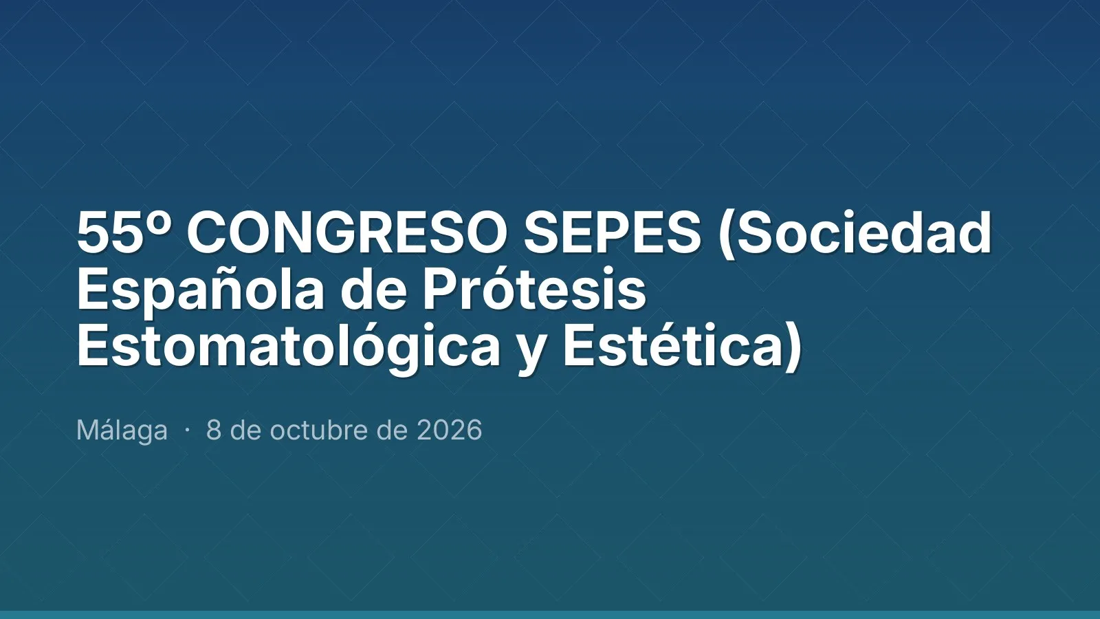 55º CONGRESO SEPES (Sociedad Española de Prótesis Estomatológica y Estética)