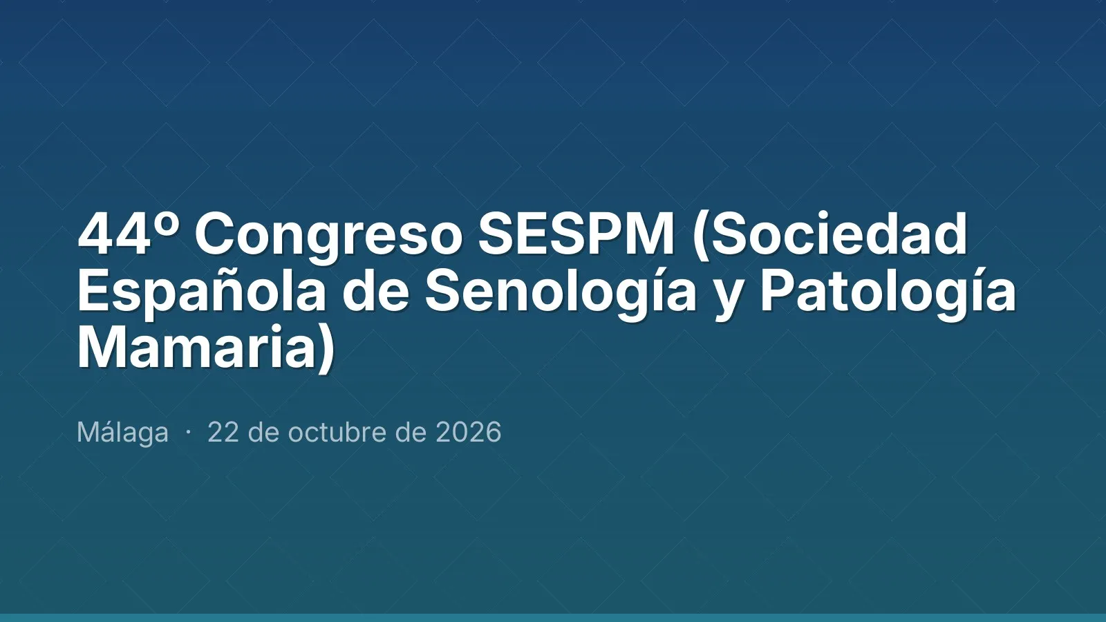 44º Congreso SESPM (Sociedad Española de Senología y Patología Mamaria)