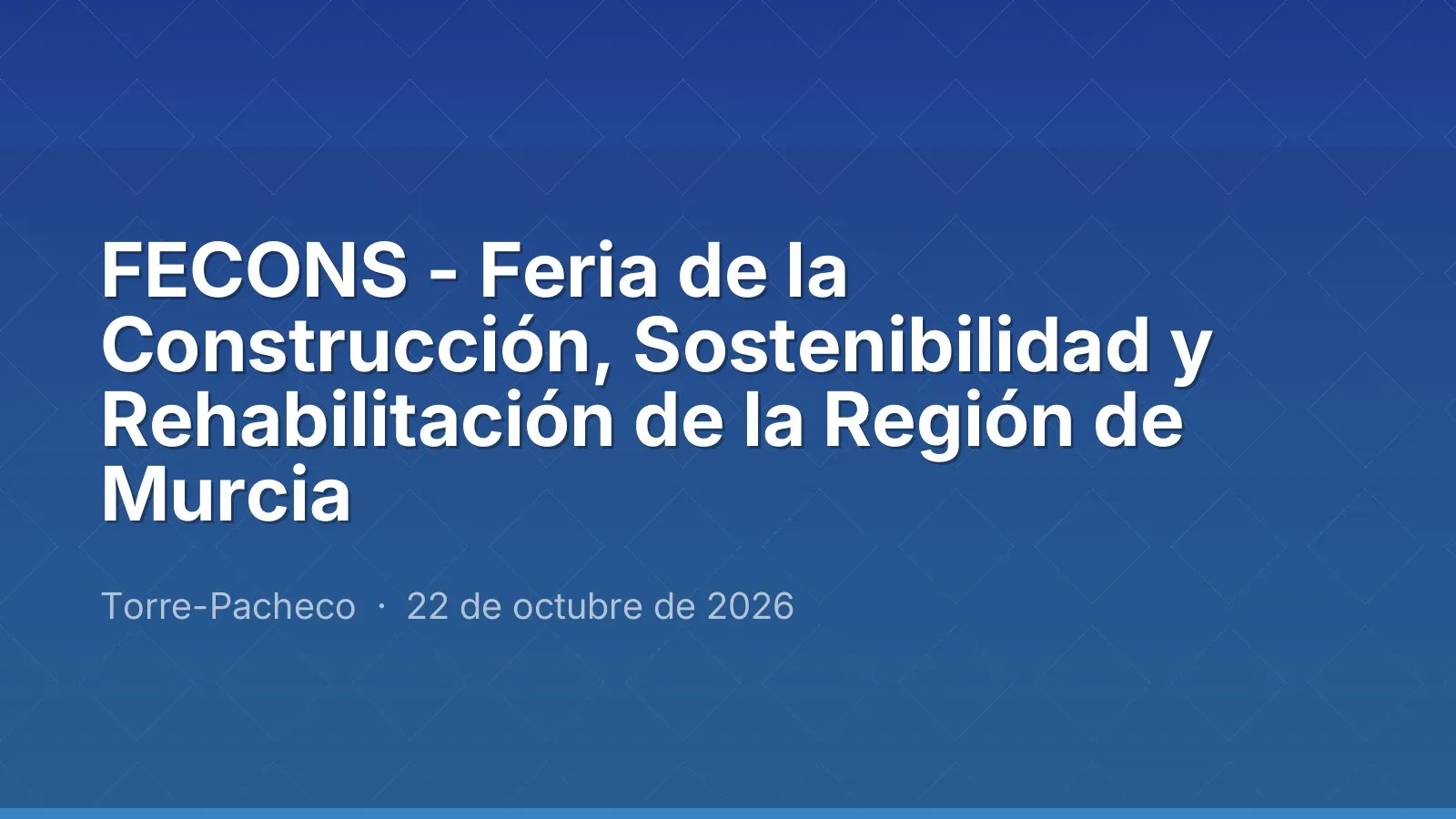 FECONS - Feria de la Construcción, Sostenibilidad y Rehabilitación de la Región de Murcia