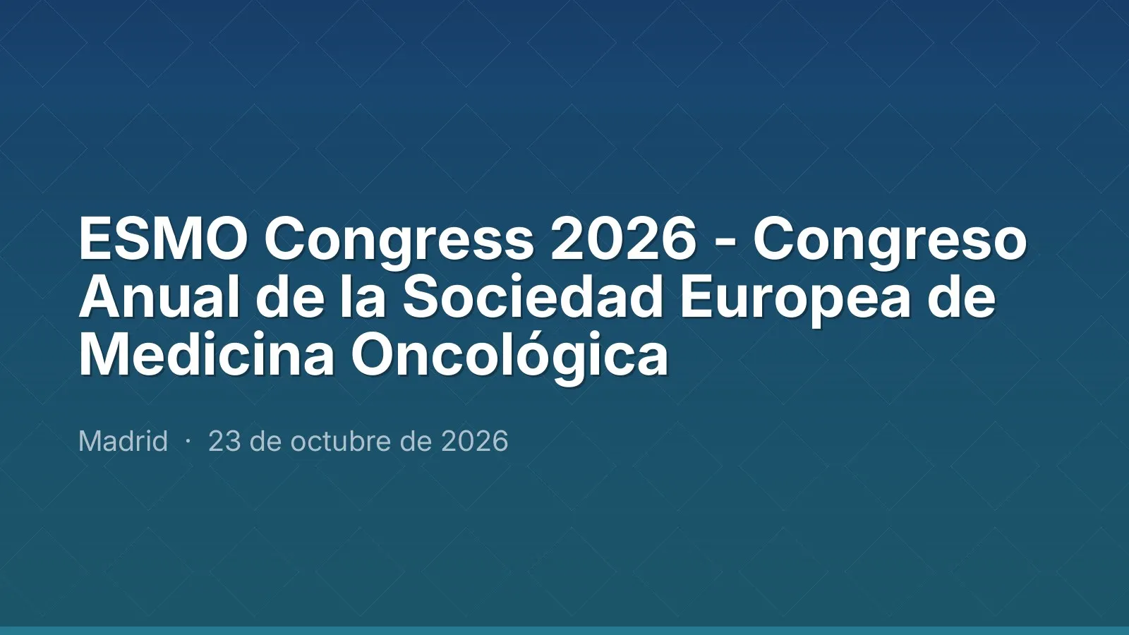 ESMO Congress 2026 - Annual Congress of the European Society for Medical Oncology