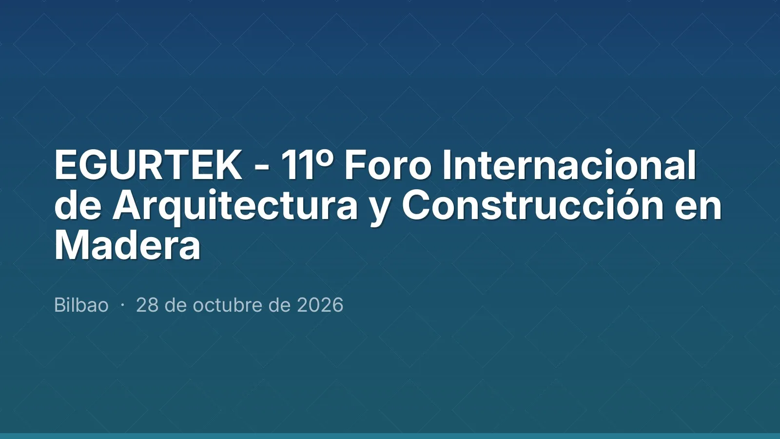 EGURTEK - 11º Foro Internacional de Arquitectura y Construcción en Madera