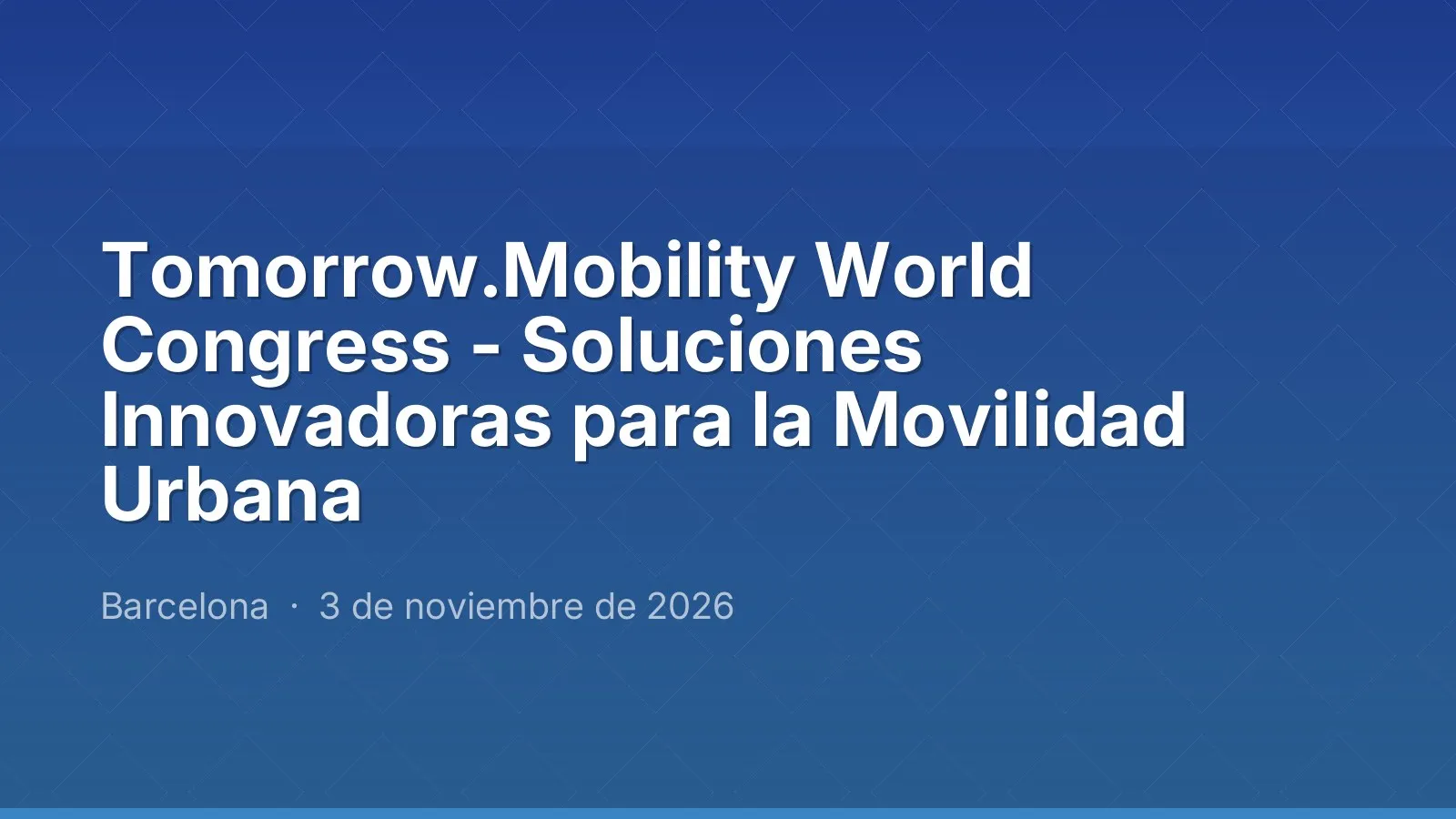 Tomorrow.Mobility World Congress - Soluciones Innovadoras para la Movilidad Urbana