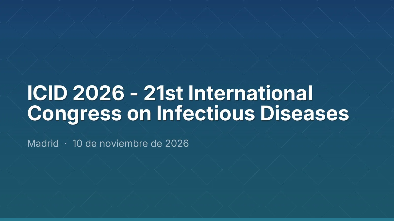 ICID 2026 - 21st International Congress on Infectious Diseases