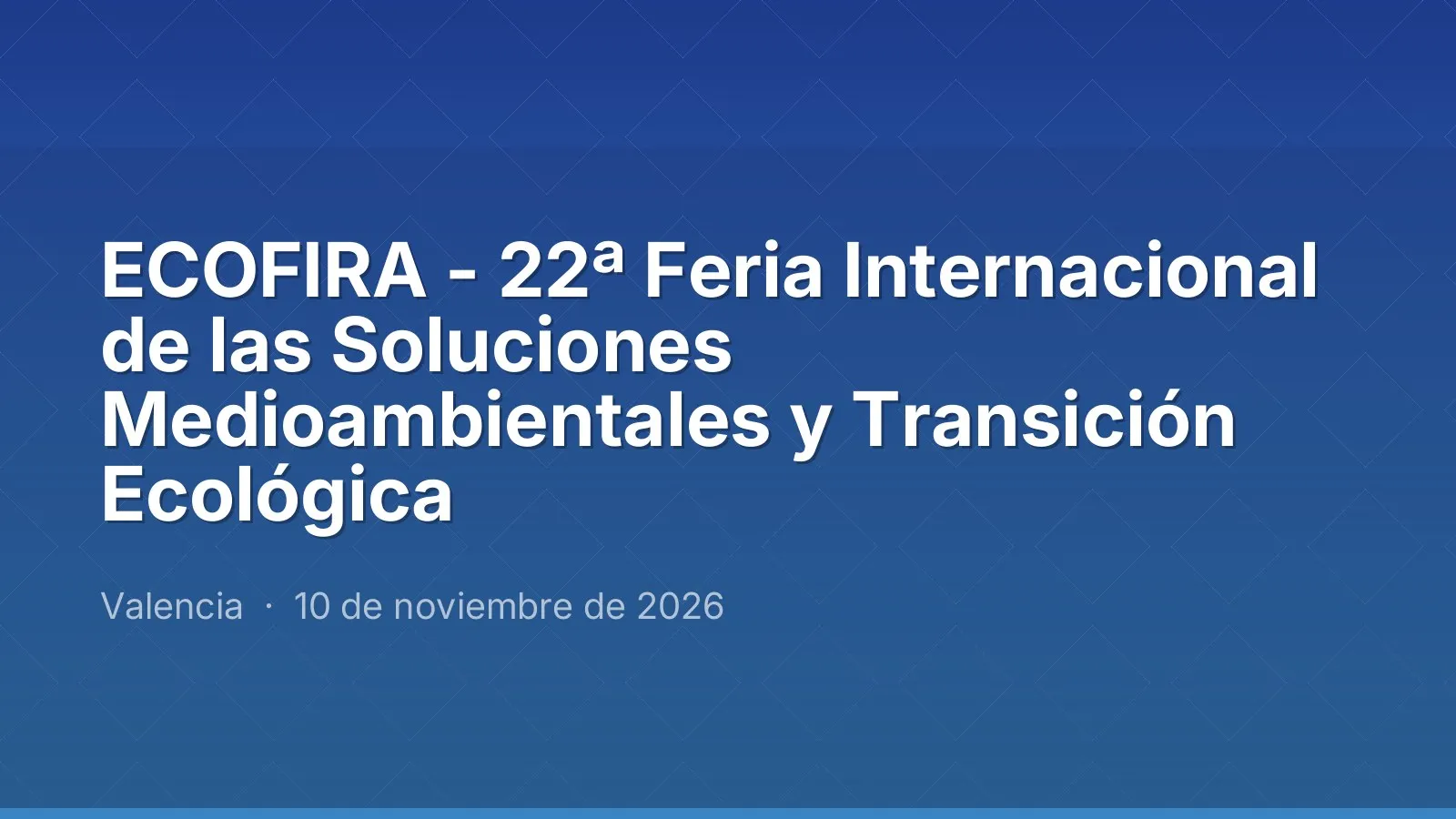 ECOFIRA - 22ª Feria Internacional de las Soluciones Medioambientales y Transición Ecológica