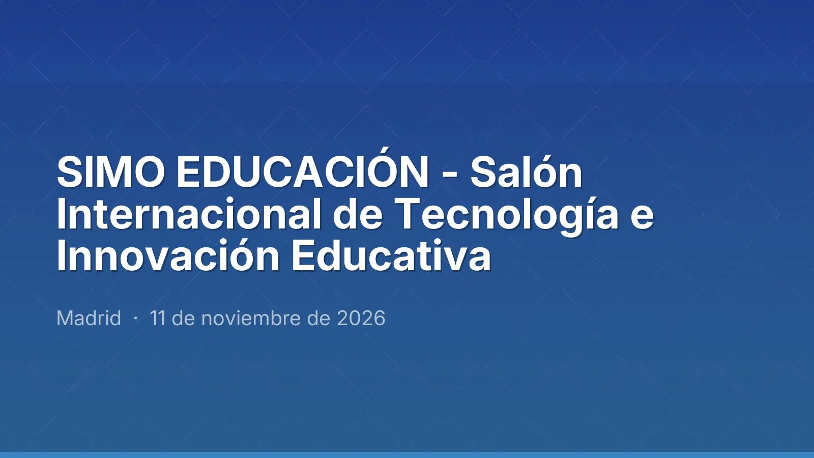 SIMO EDUCACIÓN - Salón Internacional de Tecnología e Innovación Educativa