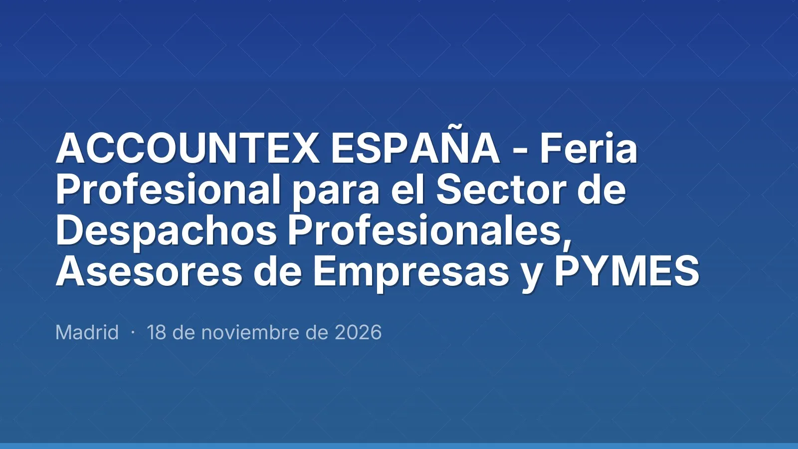 ACCOUNTEX ESPAÑA - Trade Fair for Professional Firms, Business Advisers and SMEs